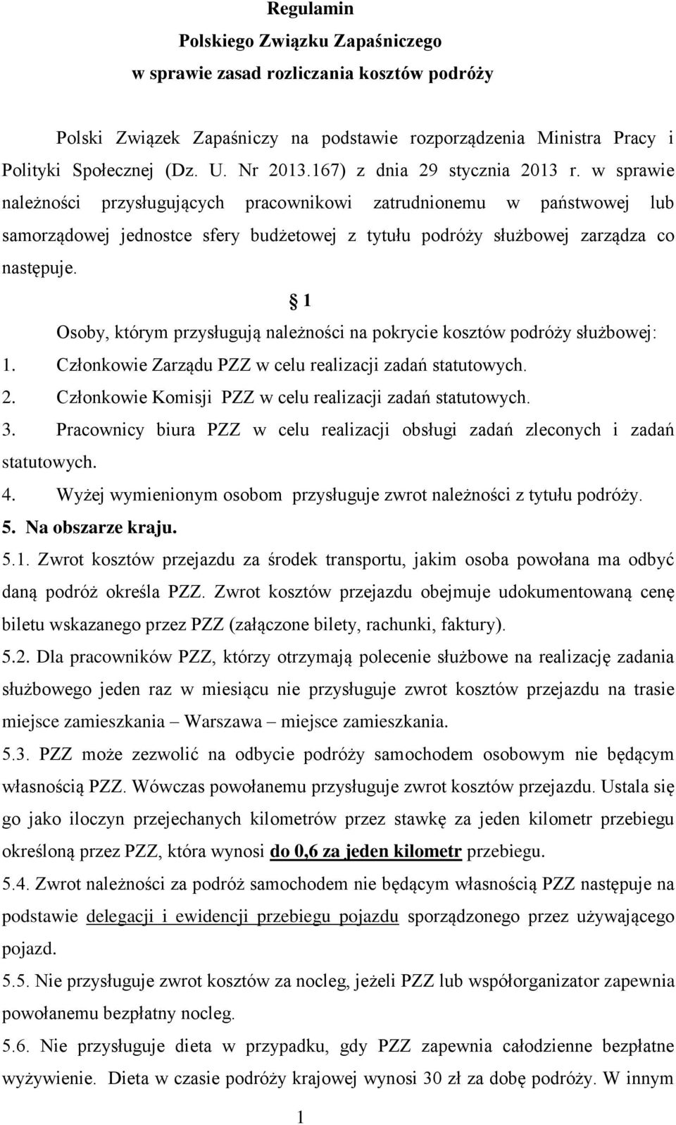 w sprawie należności przysługujących pracownikowi zatrudnionemu w państwowej lub samorządowej jednostce sfery budżetowej z tytułu podróży służbowej zarządza co następuje.