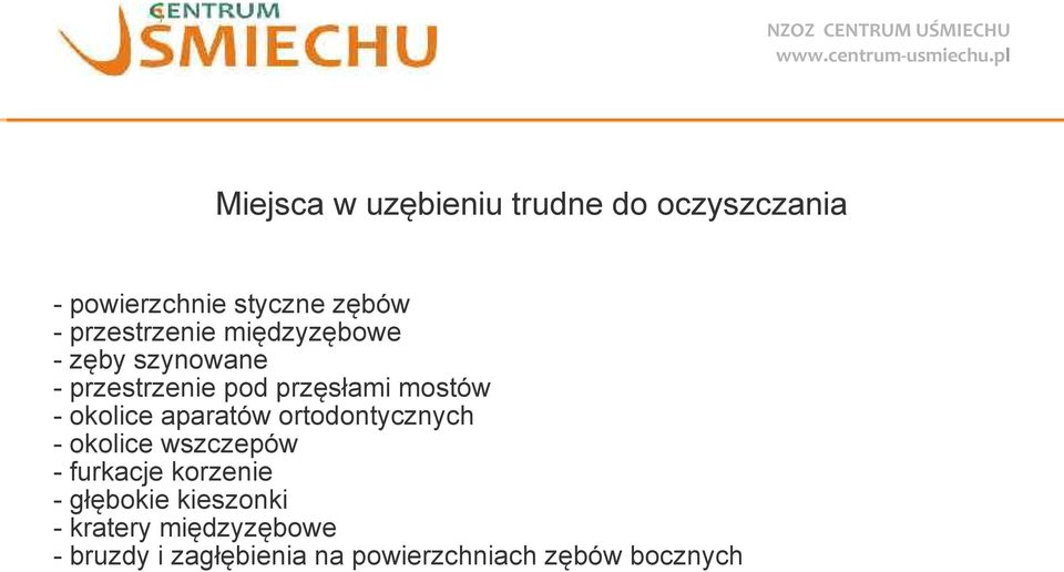 okolice aparatów ortodontycznych - okolice wszczepów - furkacje korzenie -