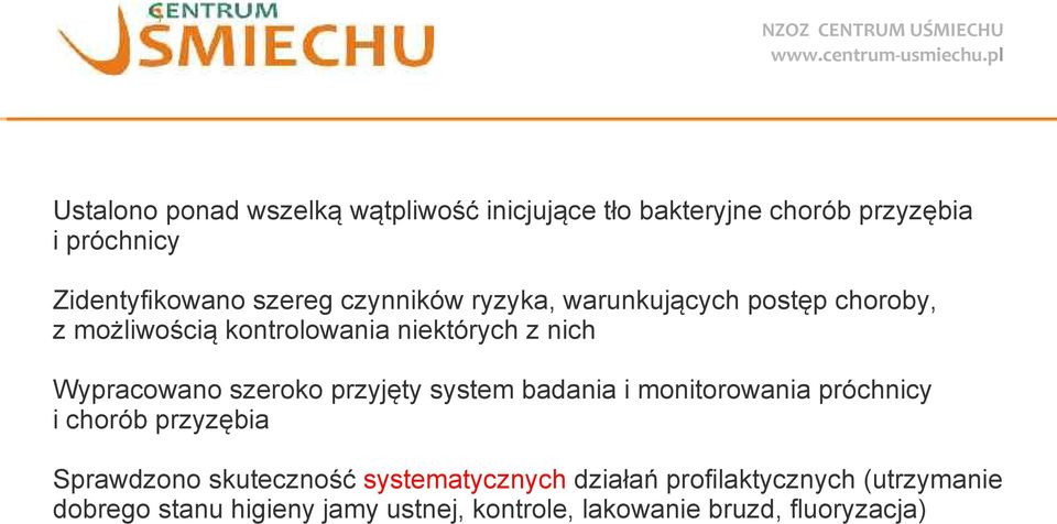 szeroko przyjęty system badania i monitorowania próchnicy i chorób przyzębia Sprawdzono skuteczność