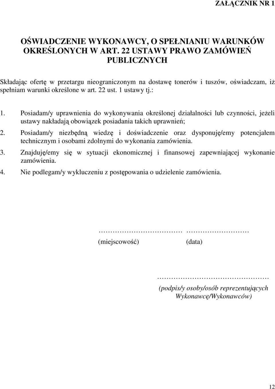 Posiadam/y uprawnienia do wykonywania określonej działalności lub czynności, jeżeli ustawy nakładają obowiązek posiadania takich uprawnień; 2.