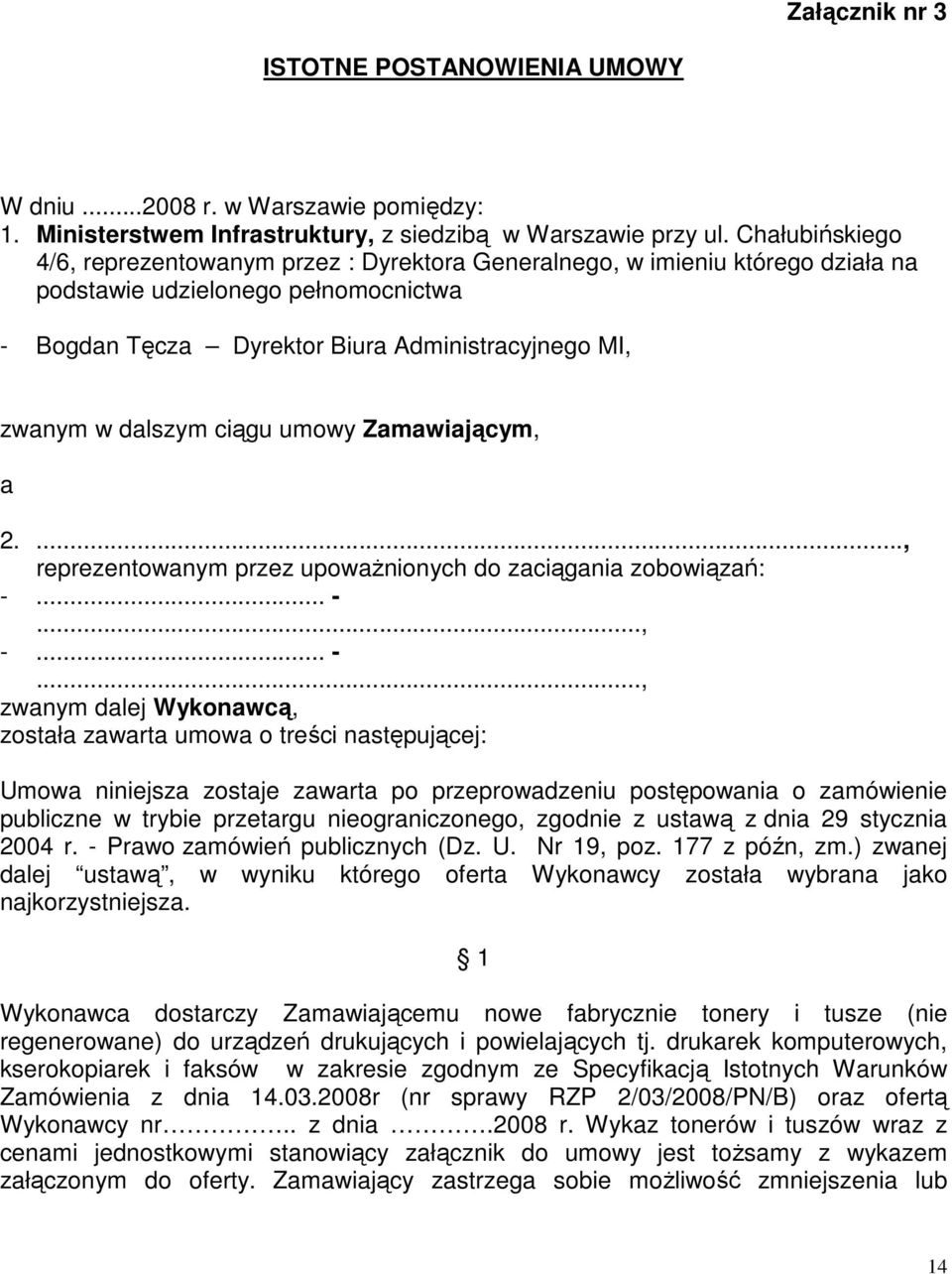 dalszym ciągu umowy Zamawiającym, a 2...., reprezentowanym przez upoważnionych do zaciągania zobowiązań: -.