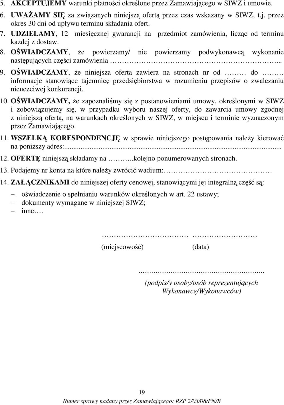 .. 9. OŚWIADCZAMY, że niniejsza oferta zawiera na stronach nr od do informacje stanowiące tajemnicę przedsiębiorstwa w rozumieniu przepisów o zwalczaniu nieuczciwej konkurencji. 10.