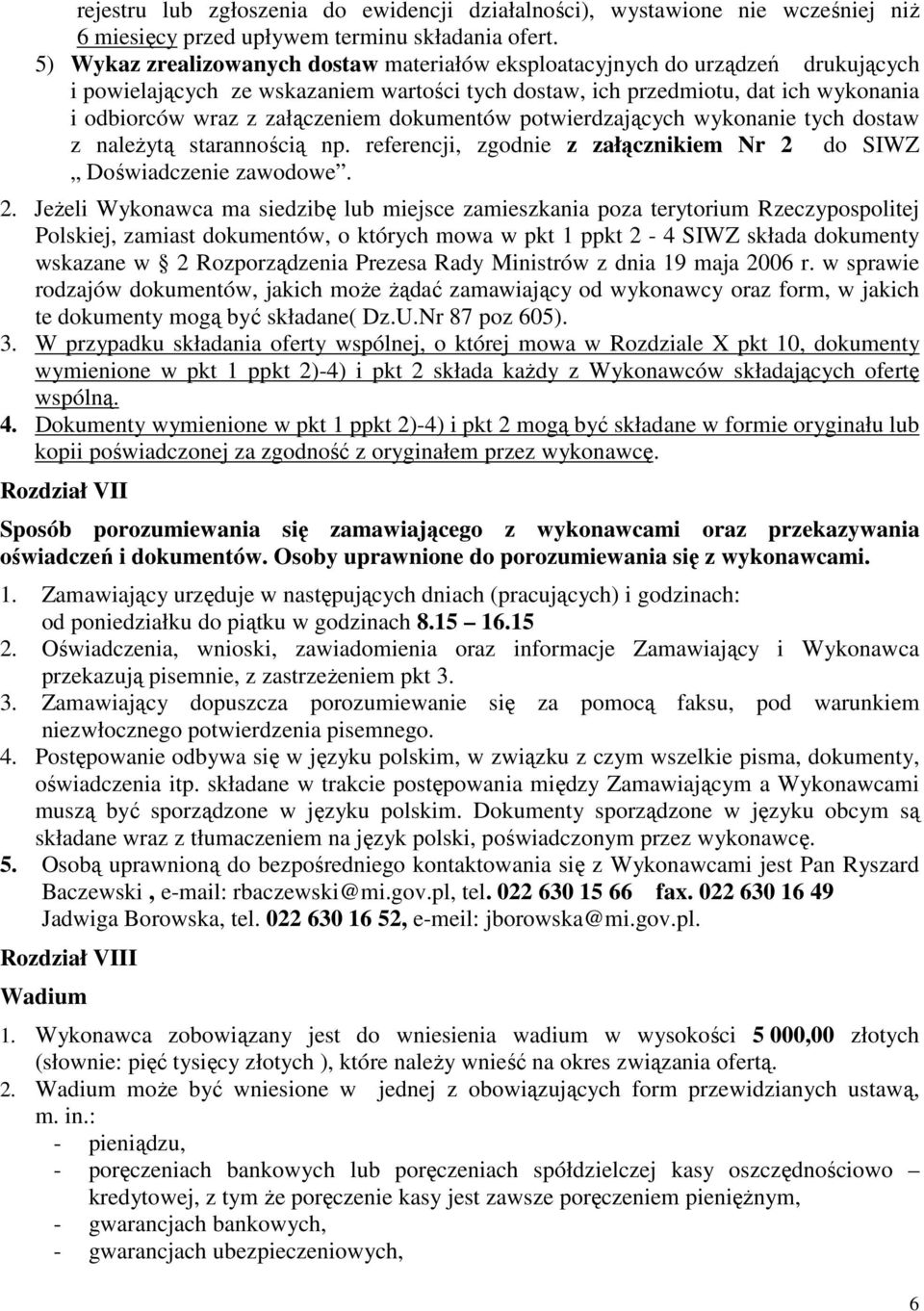 dokumentów potwierdzających wykonanie tych dostaw z należytą starannością np. referencji, zgodnie z załącznikiem Nr 2 