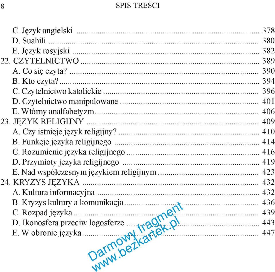 Funkcje języka religijnego... 414 C. Rozumienie języka religijnego... 416 D. Przymioty języka religijnego... 419 E. Nad współczesnym językiem religijnym... 423 24.