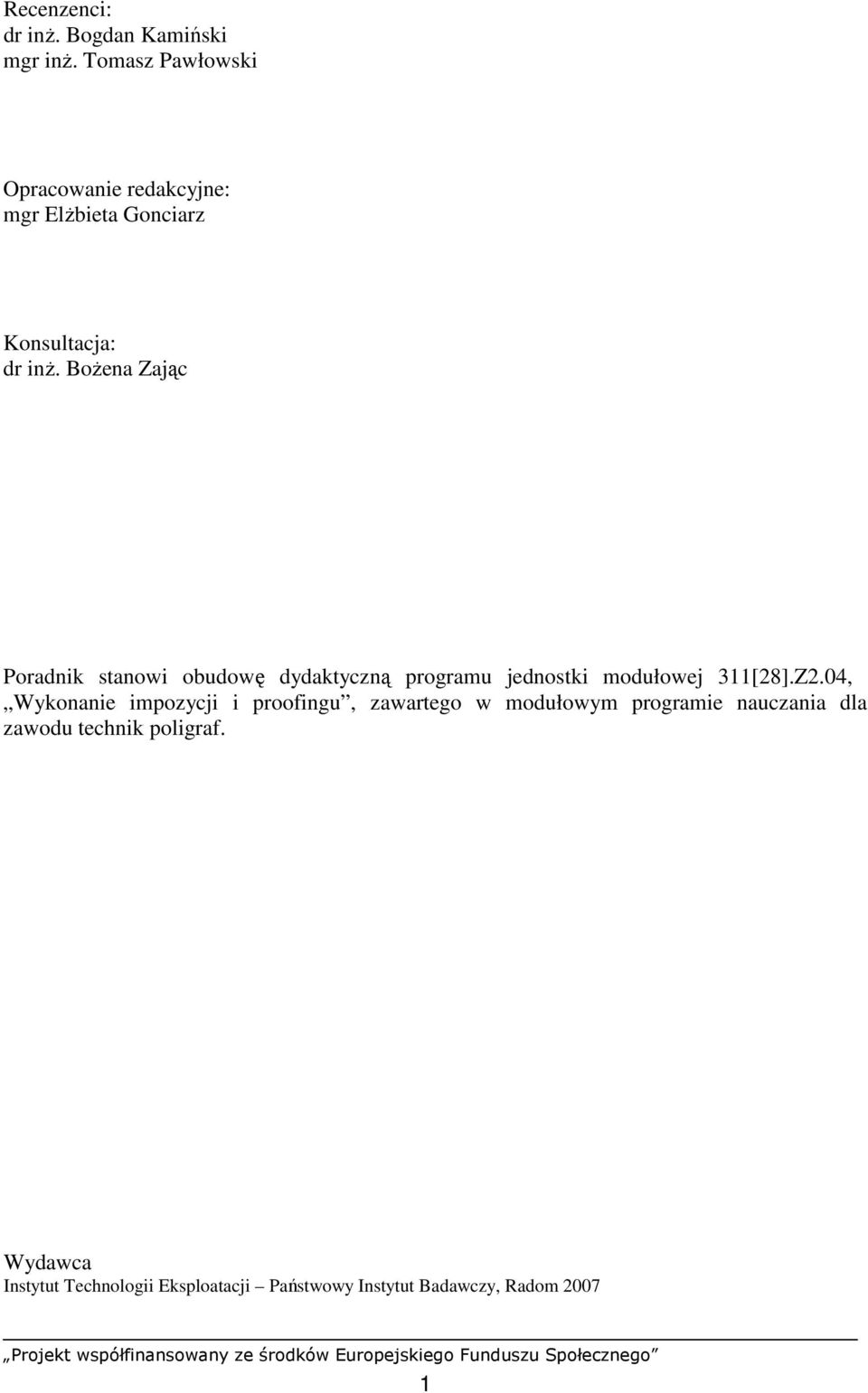 BoŜena Zając Poradnik stanowi obudowę dydaktyczn ą programu jednostki modułowej 311[28].Z2.