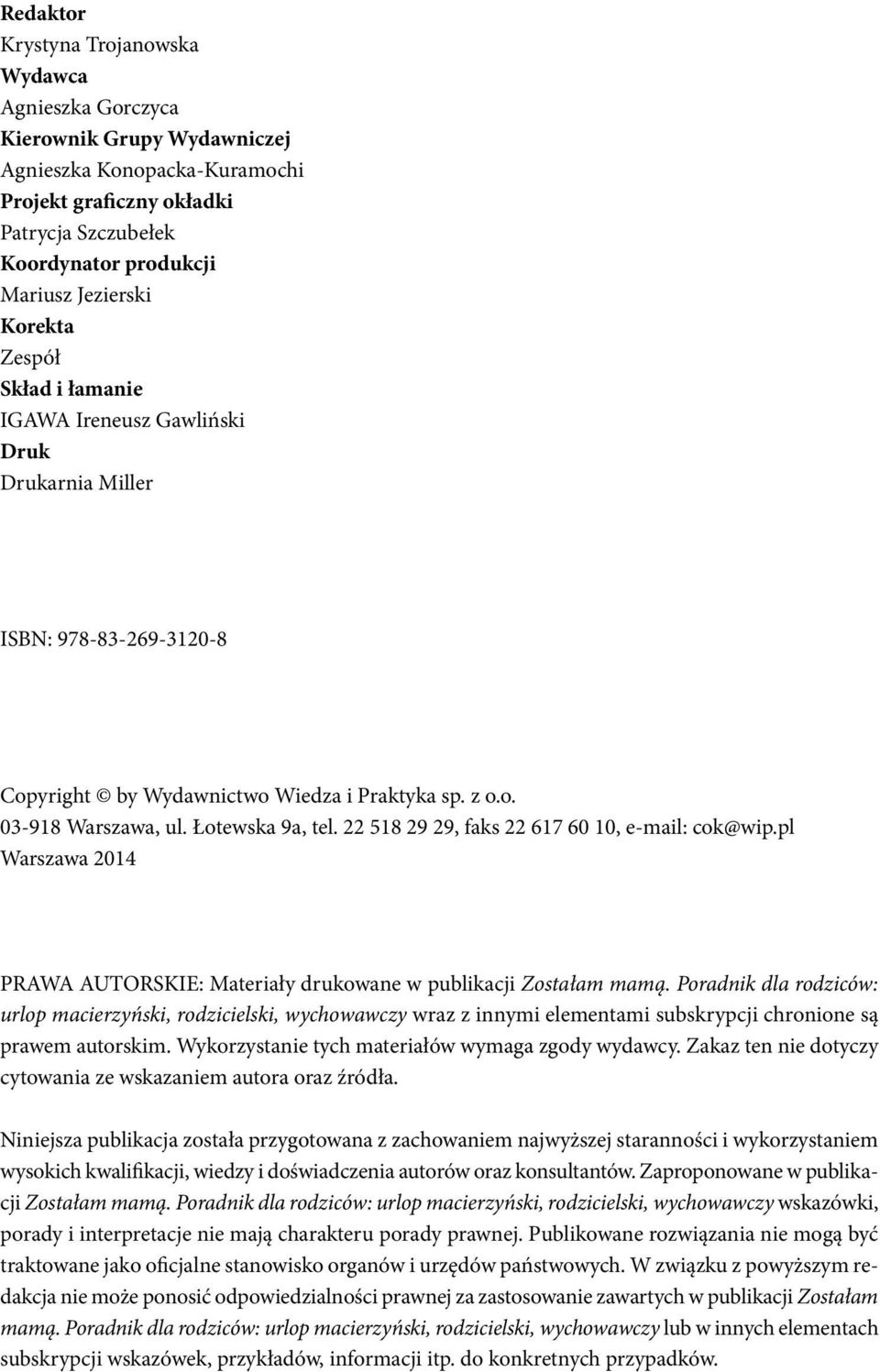 Łotewska 9a, tel. 22 518 29 29, faks 22 617 60 10, e-mail: cok@wip.pl Warszawa 2014 PRAWA AUTORSKIE: Materiały drukowane w publikacji Zostałam mamą.