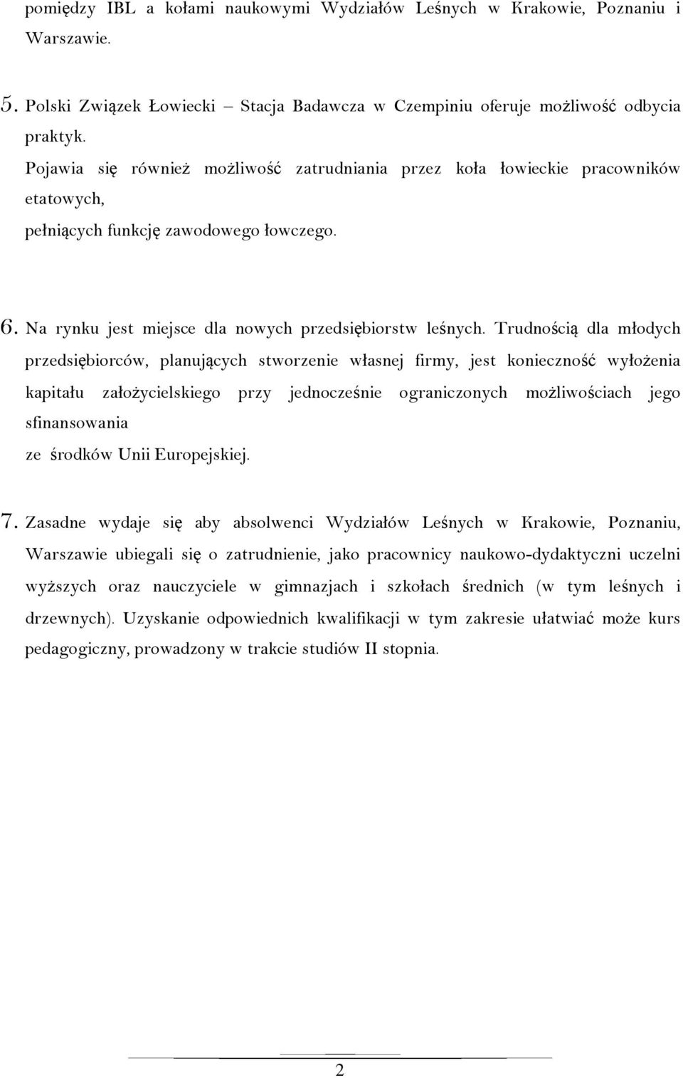 Trudnością dla młodych przedsiębiorców, planujących stworzenie własnej firmy, jest konieczność wyłożenia kapitału założycielskiego przy jednocześnie ograniczonych możliwościach jego sfinansowania ze