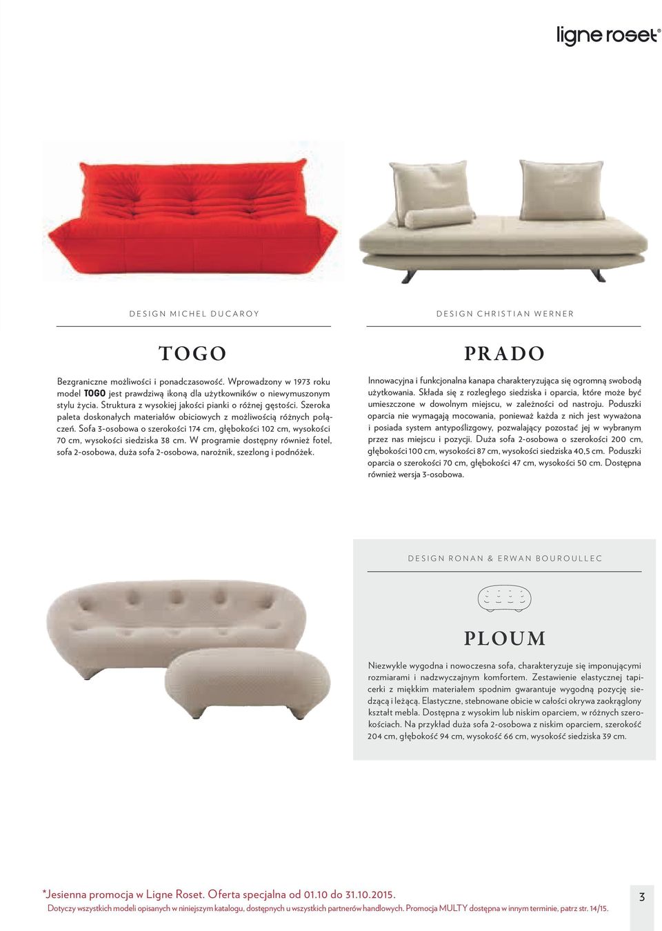 Sofa 3-osobowa o szerokości 174 cm, głębokości 102 cm, wysokości 70 cm, wysokości siedziska 38 cm.