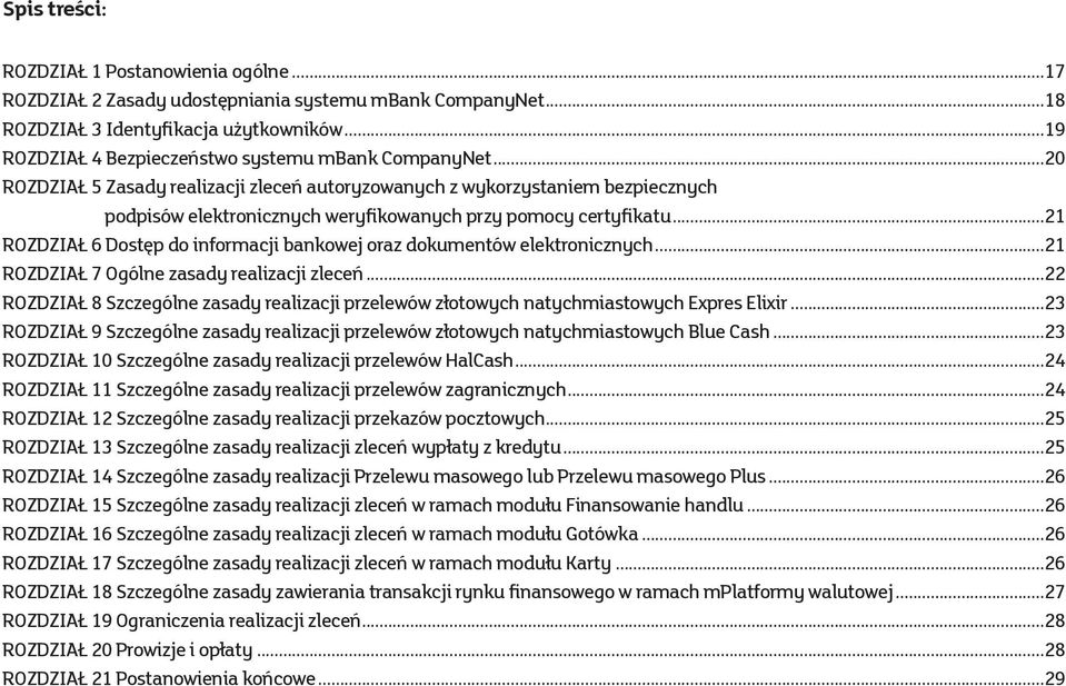 ..20 ROZDZIAŁ 5 Zasady realizacji zleceń autoryzowanych z wykorzystaniem bezpiecznych podpisów elektronicznych weryfikowanych przy pomocy certyfikatu.
