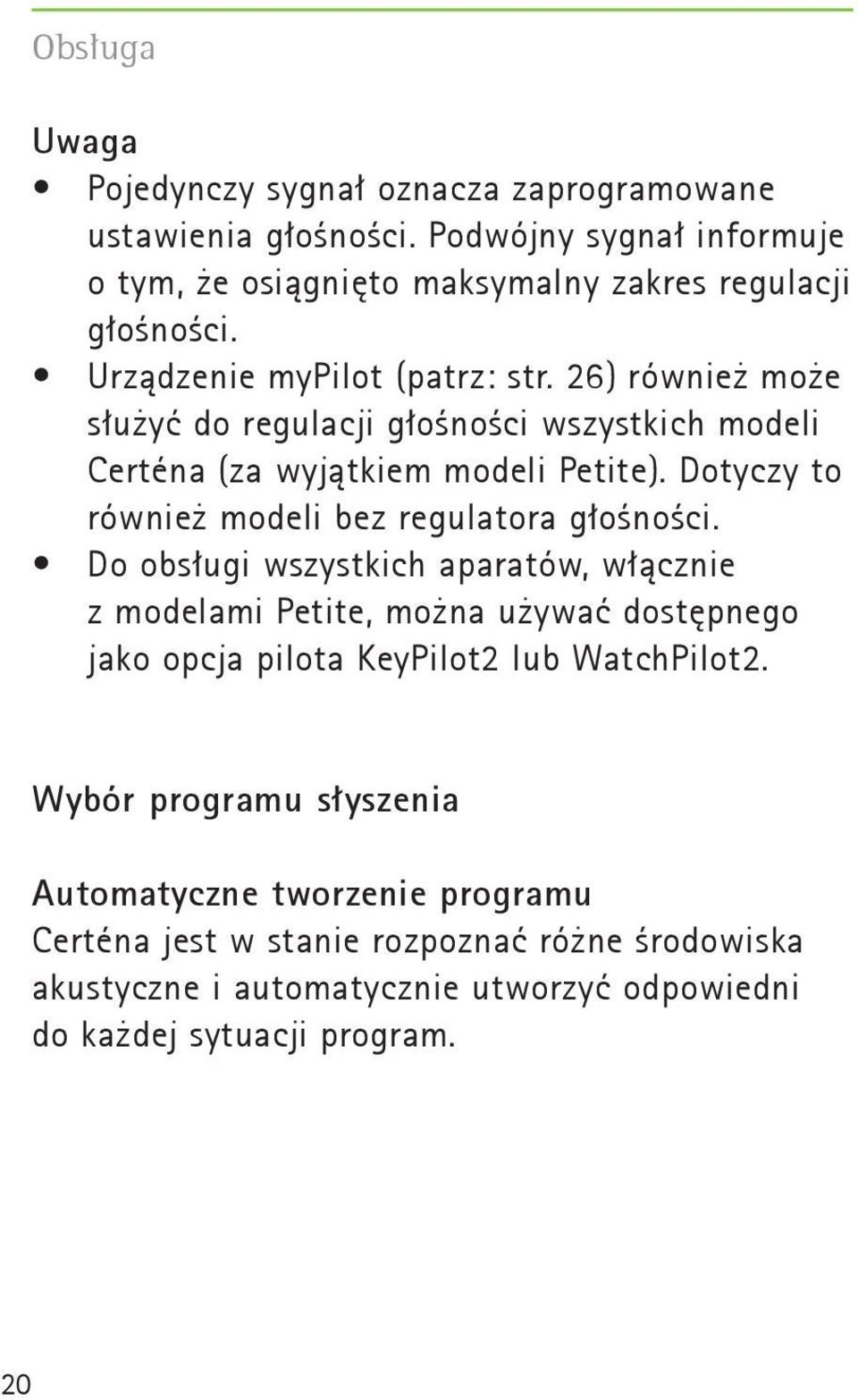 Dotyczy to również modeli bez regulatora głośności.