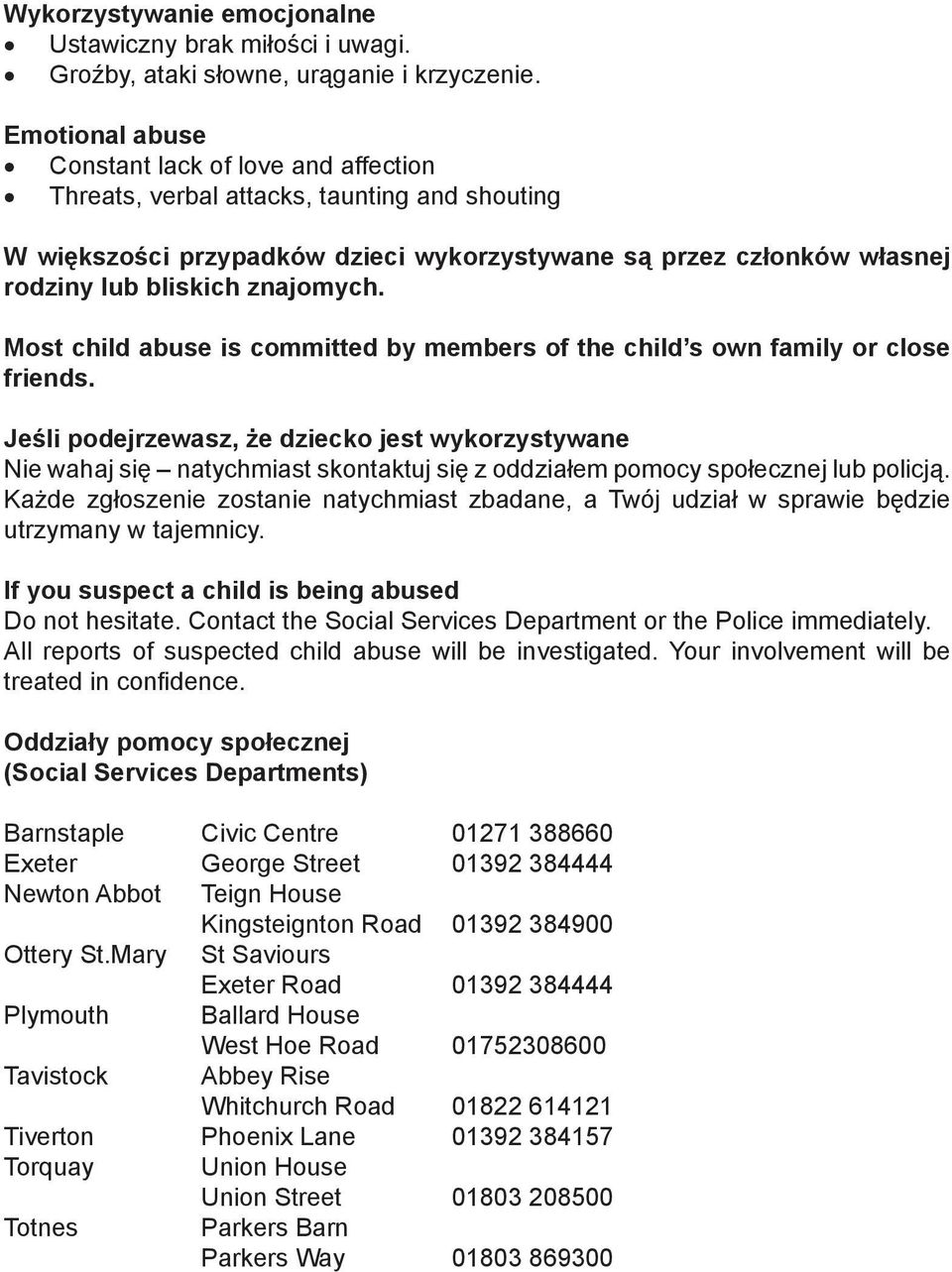 znajomych. Most child abuse is committed by members of the child s own family or close friends.