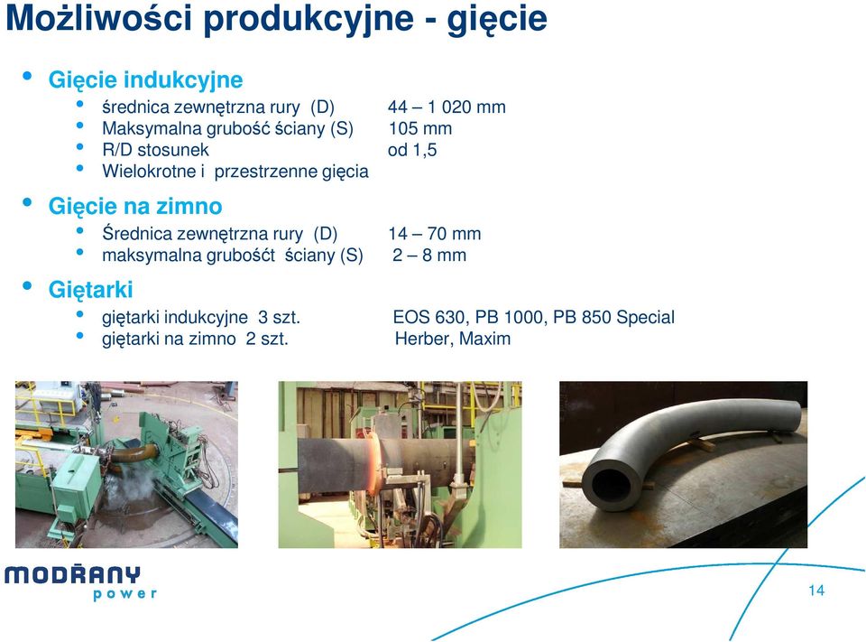 Gięcie na zimno Średnica zewnętrzna rury (D) maksymalna grubośćt ściany (S) Giętarki giętarki
