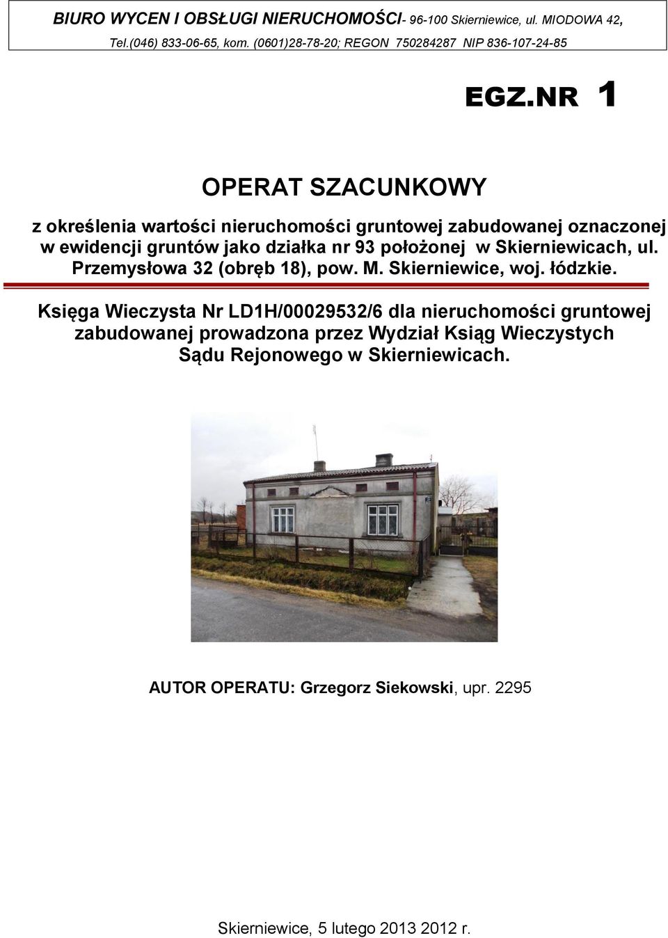 Skierniewicach, ul. Przemysłowa 32 (obręb 18), pow. M. Skierniewice, woj. łódzkie.