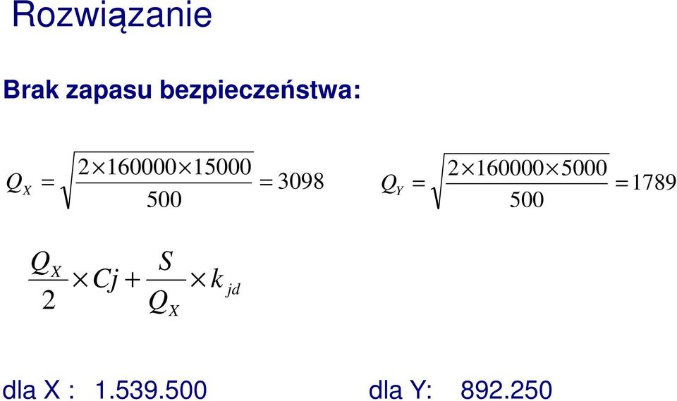 3098 Q Y = = 1789 500 500 Q 2 X Cj + S