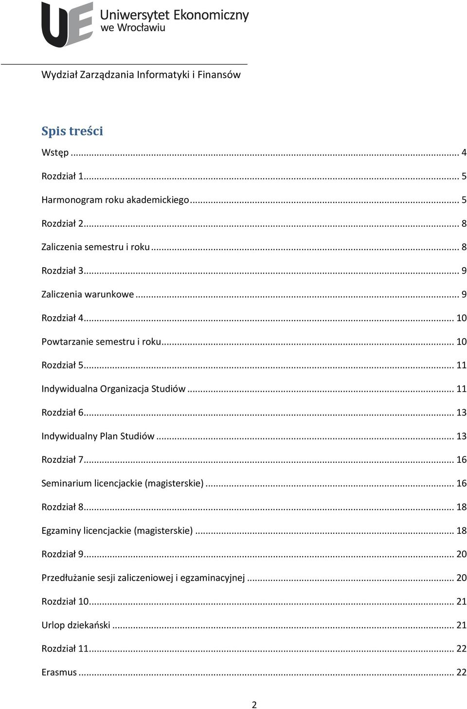 ... 13 Indywidualny Plan Studiów... 13 Rozdział 7.... 16 Seminarium licencjackie (magisterskie)... 16 Rozdział 8.