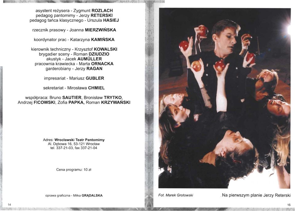 RAGAN impresariat - Mariusz GUBLER sekretariat - Mirosława CHMIEL współpraca: Bruno SAUTIER, Bronisław TRYTKO, Andrzej FICOWSKI, Zofia PAPKA, Roman KRZYWAŃSKI Adres: Wrocławski