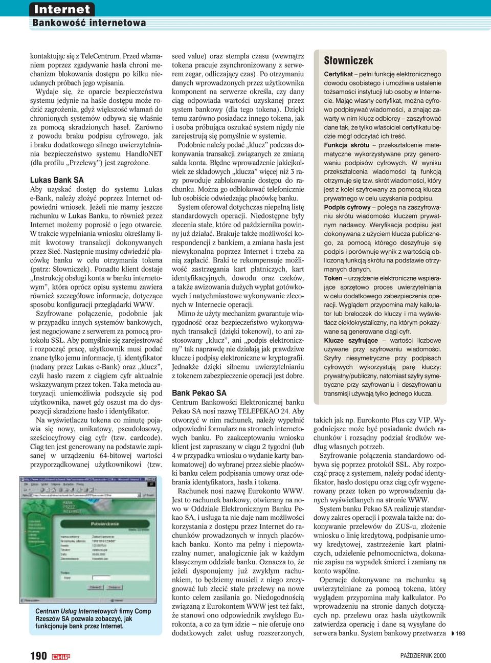 Zarówno z powodu braku podpisu cyfrowego, jak i braku dodatkowego silnego uwierzytelniania bezpieczeństwo systemu HandloNET (dla profilu Przelewy ) jest zagrożone.