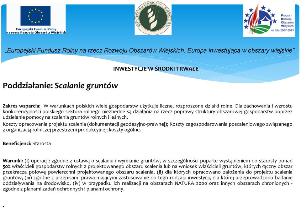 leśnych. Koszty opracowania projektu scalenia (dokumentacji geodezyjno-prawnej); Koszty zagospodarowania poscaleniowego związanego z organizacją rolniczej przestrzeni produkcyjnej; koszty ogólne.