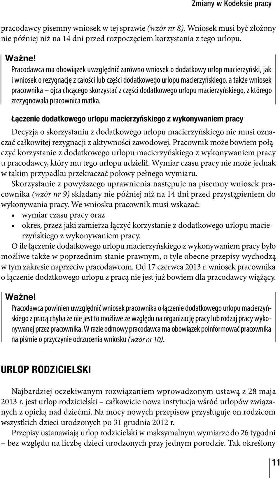 chcącego skorzystać z części dodatkowego urlopu macierzyńskiego, z którego zrezygnowała pracownica matka.