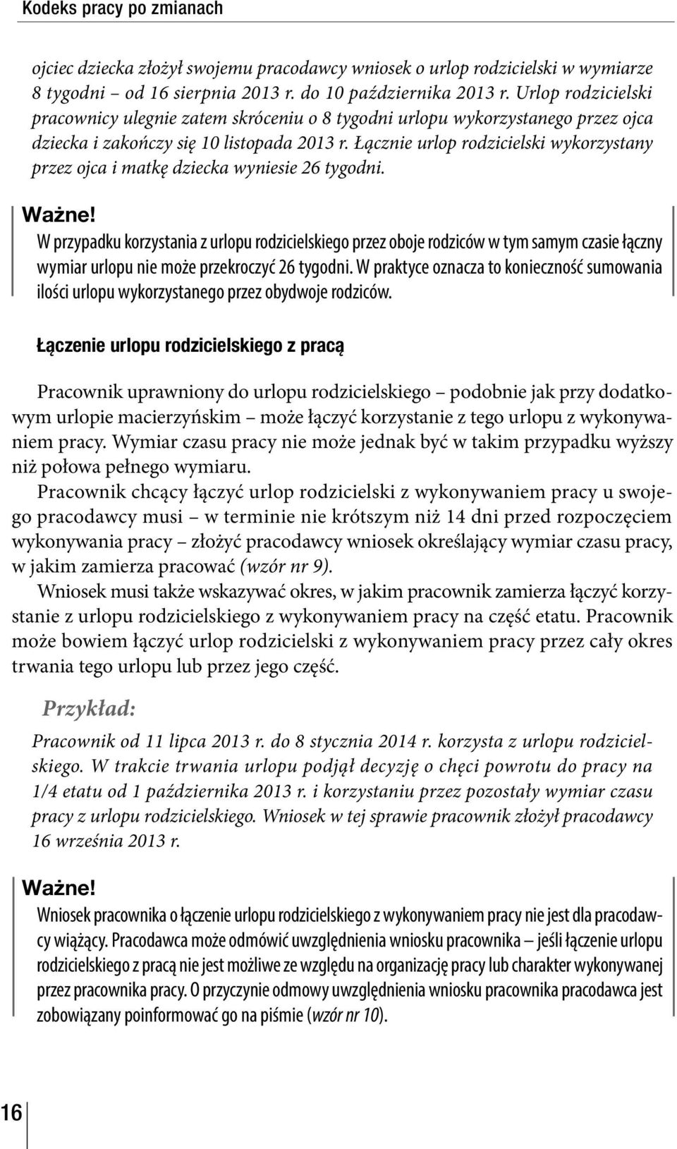 Łącznie urlop rodzicielski wykorzystany przez ojca i matkę dziecka wyniesie 26 tygodni. Ważne!