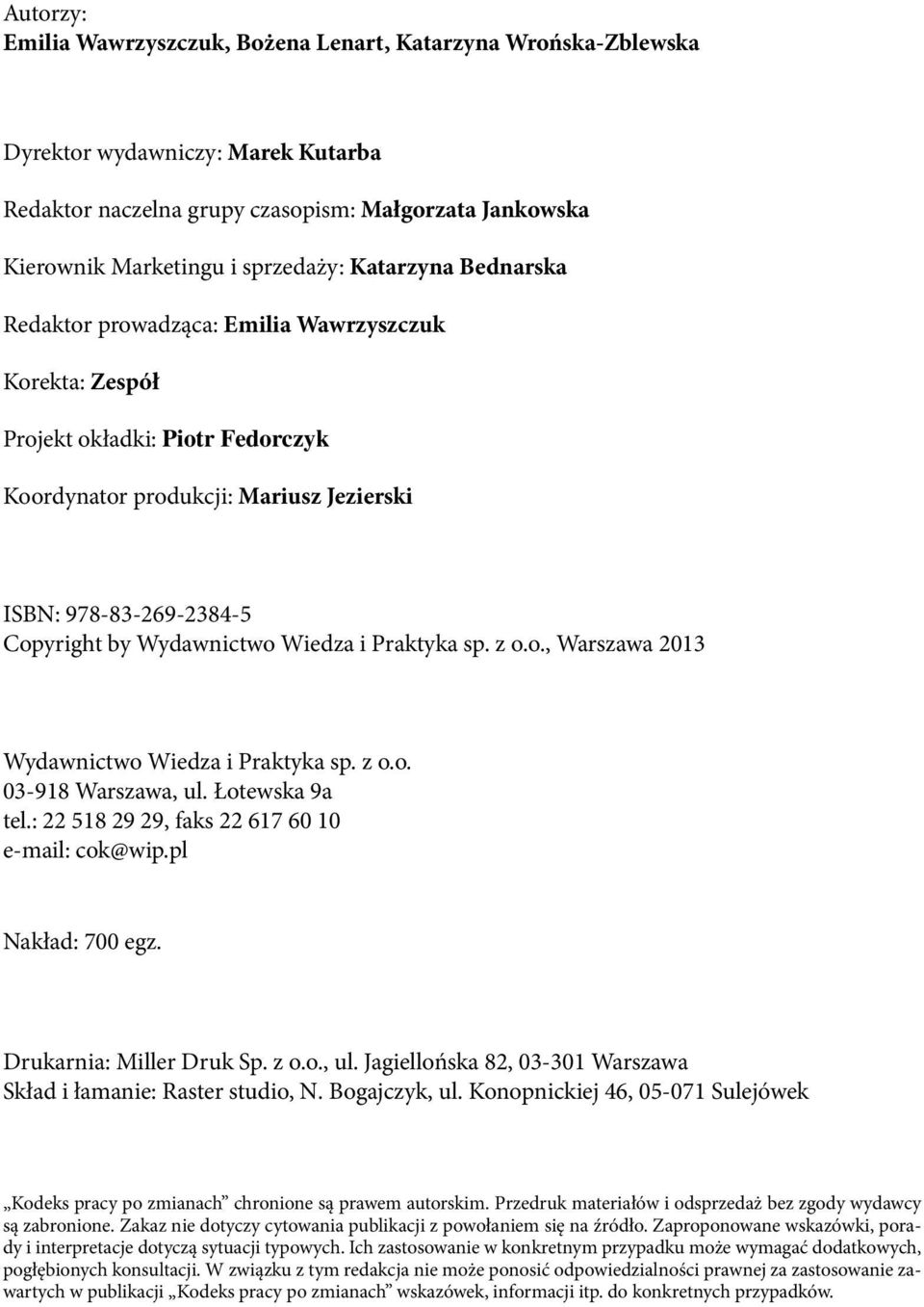 Wiedza i Praktyka sp. z o.o., Warszawa 2013 Wydawnictwo Wiedza i Praktyka sp. z o.o. 03-918 Warszawa, ul. Łotewska 9a tel.: 22 518 29 29, faks 22 617 60 10 e-mail: cok@wip.pl Nakład: 700 egz.