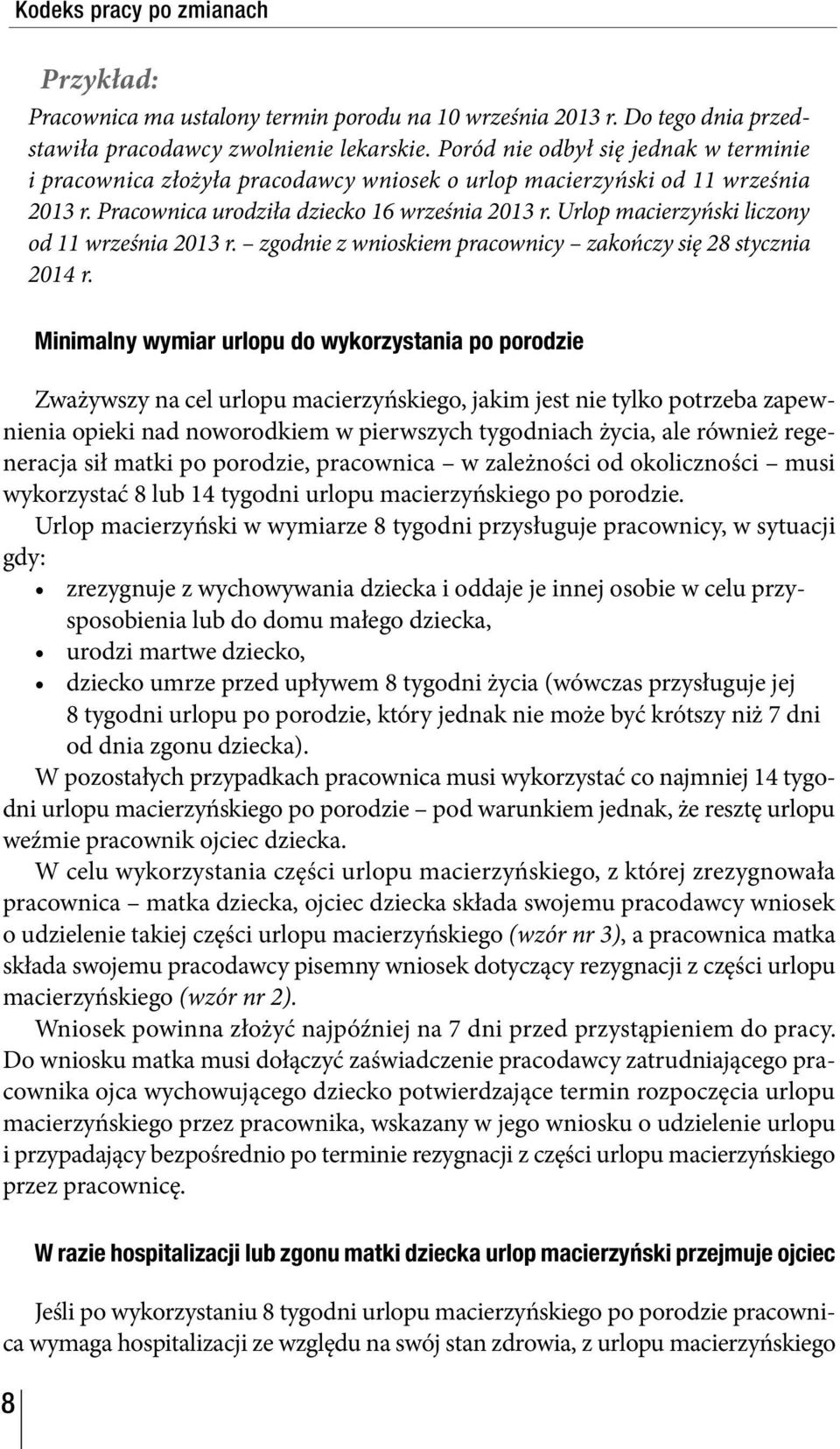 Urlop macierzyński liczony od 11 września 2013 r. zgodnie z wnioskiem pracownicy zakończy się 28 stycznia 2014 r.