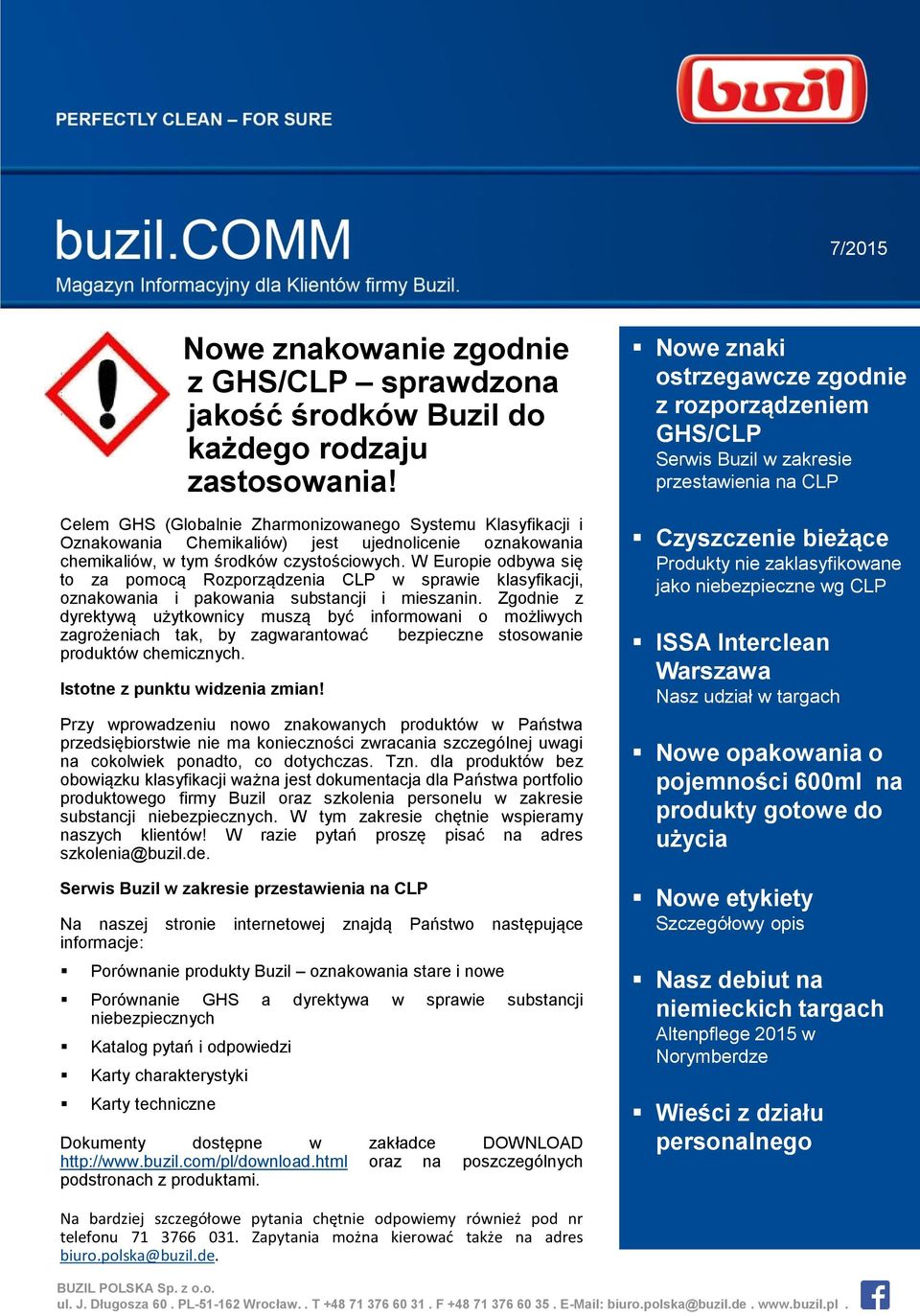 W Europie odbywa się to za pomocą Rozporządzenia CLP w sprawie klasyfikacji, oznakowania i pakowania substancji i mieszanin.