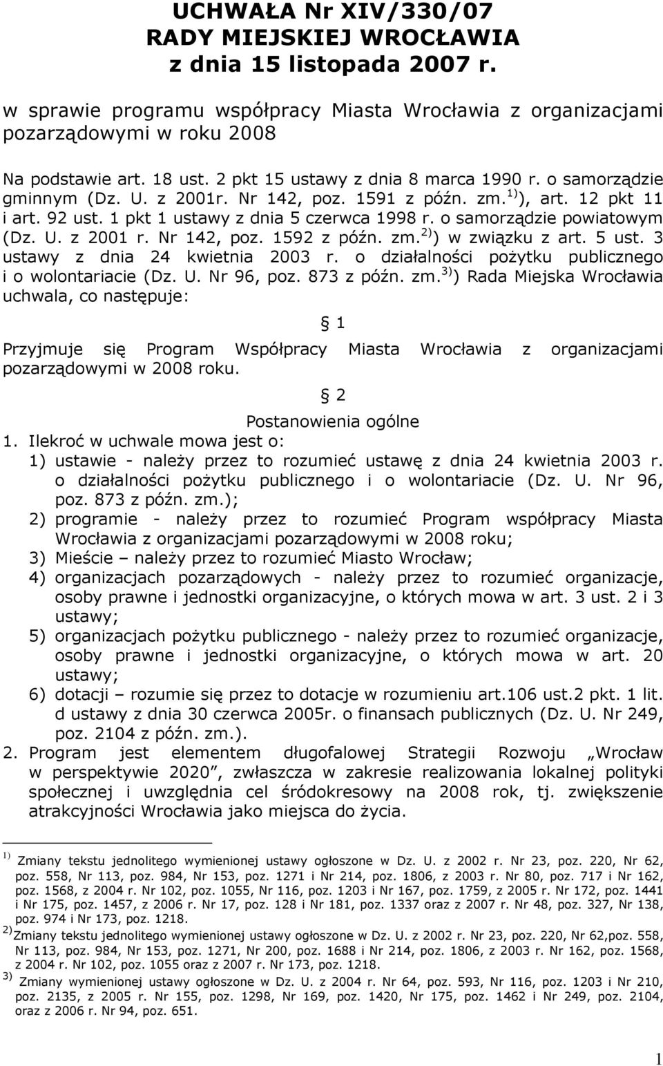 o samorządzie powiatowym (Dz. U. z 2001 r. Nr 142, poz. 1592 z późn. zm. 2) ) w związku z art. 5 ust. 3 ustawy z dnia 24 kwietnia 2003 r. o działalności poŝytku publicznego i o wolontariacie (Dz. U. Nr 96, poz.