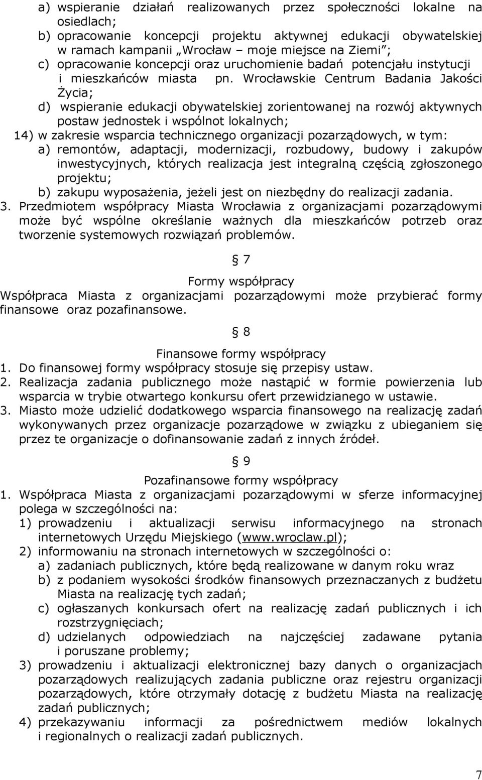 Wrocławskie Centrum Badania Jakości śycia; d) wspieranie edukacji obywatelskiej zorientowanej na rozwój aktywnych postaw jednostek i wspólnot lokalnych; 14) w zakresie wsparcia technicznego