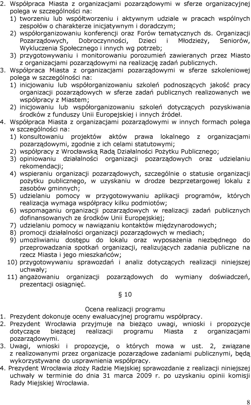Organizacji Pozarządowych, Dobroczynności, Dzieci i MłodzieŜy, Seniorów, Wykluczenia Społecznego i innych wg potrzeb; 3) przygotowywaniu i monitorowaniu porozumień zawieranych przez Miasto z