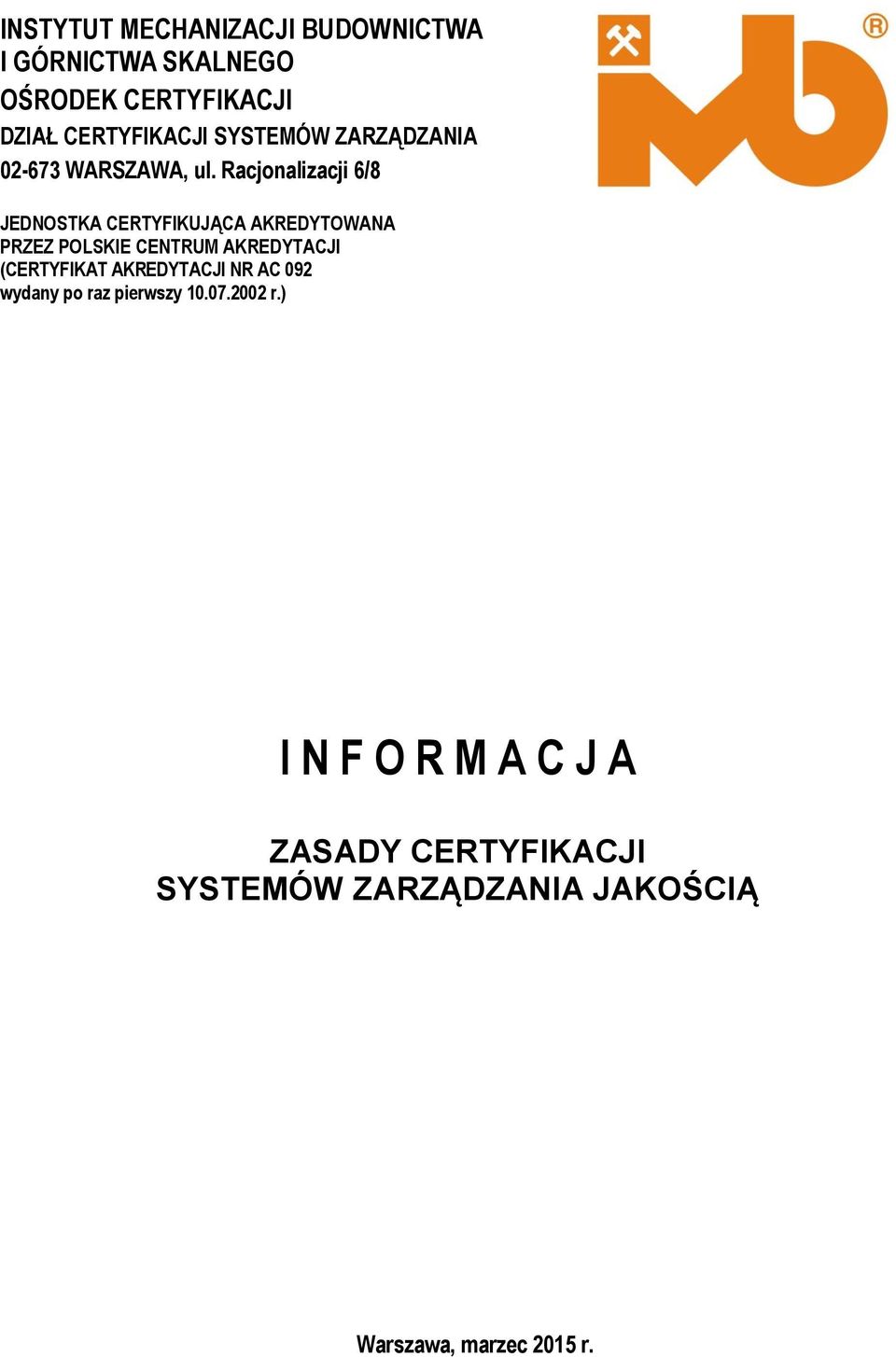 Racjonalizacji 6/8 JEDNOSTKA CERTYFIKUJĄCA AKREDYTOWANA PRZEZ POLSKIE CENTRUM AKREDYTACJI