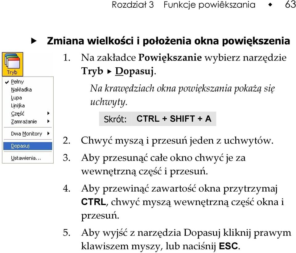 Skrót: CTRL + SHIFT + A 2. Chwyć myszą i przesuń jeden z uchwytów. 3.