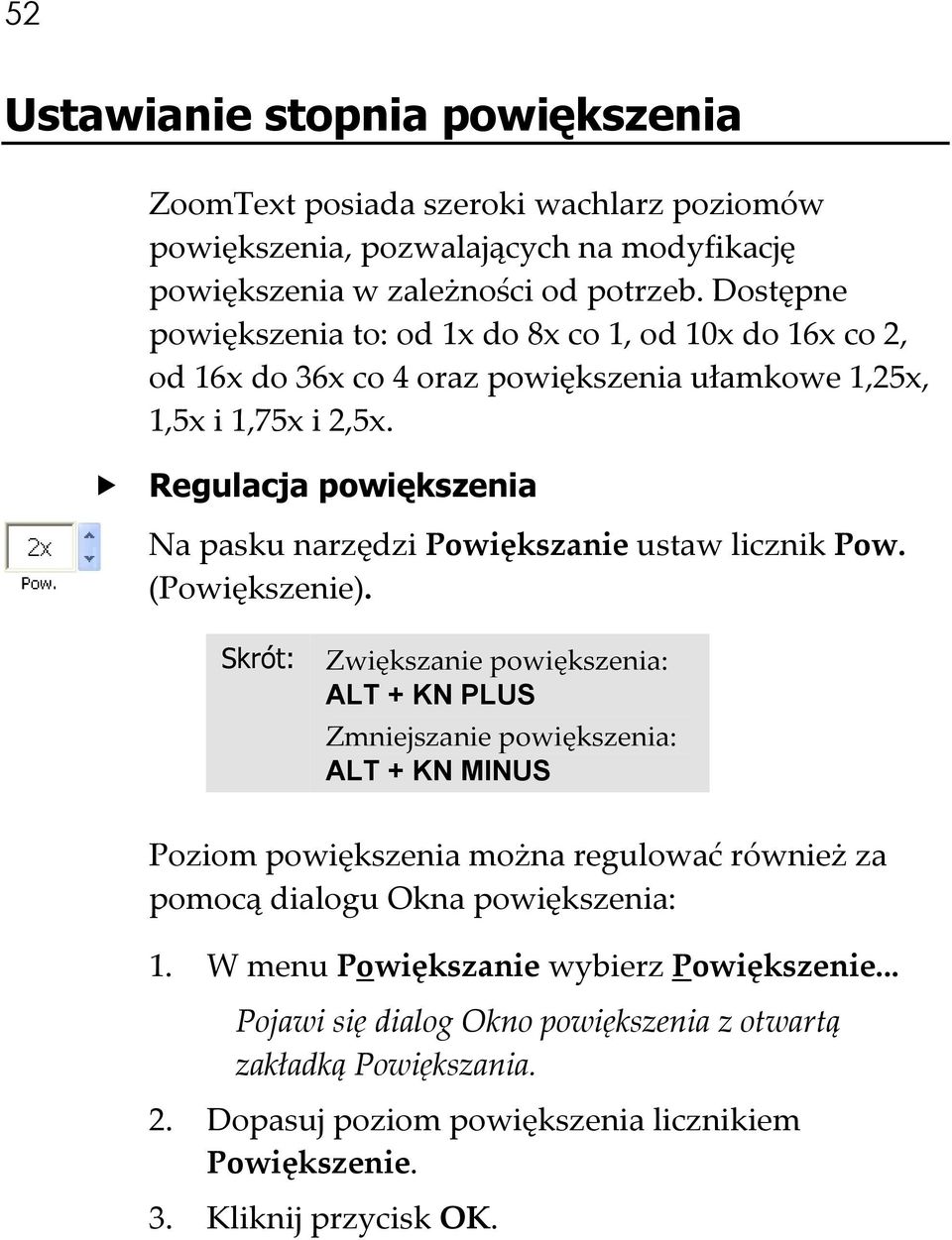 Regulacja powiększenia Na pasku narzędzi Powiększanie ustaw licznik Pow. (Powiększenie).