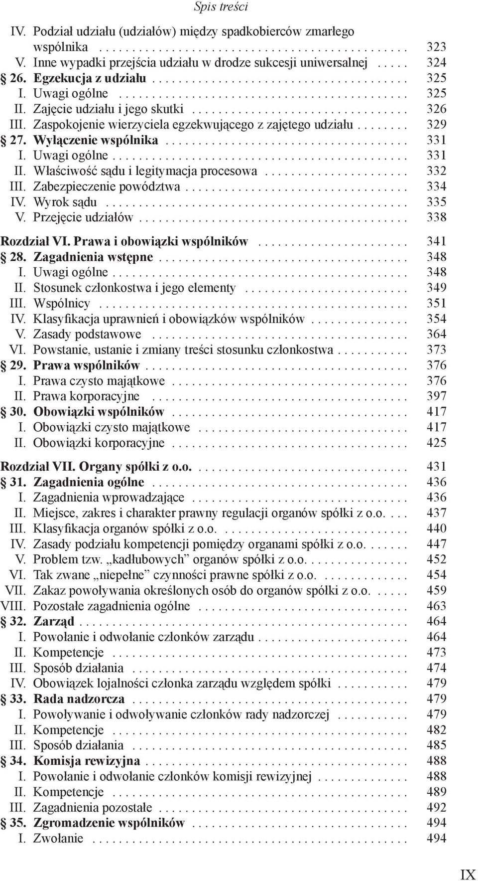 Zaspokojenie wierzyciela egzekwującego z zajętego udziału........ 329 27. Wyłączenie wspólnika..................................... 331 I. Uwagi ogólne............................................. 331 II.