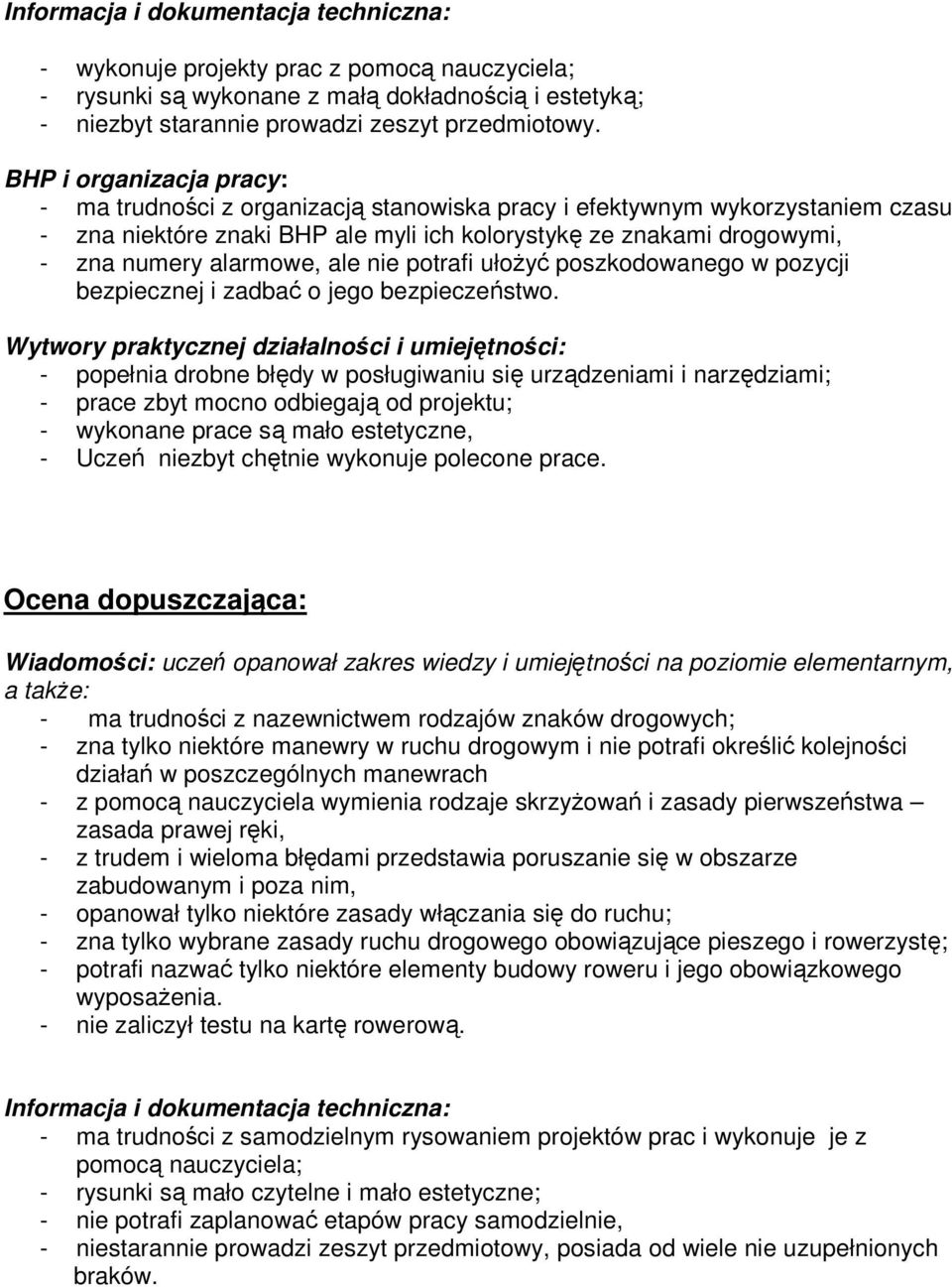 poszkodowanego w pozycji bezpiecznej i zadbać o jego bezpieczeństwo.