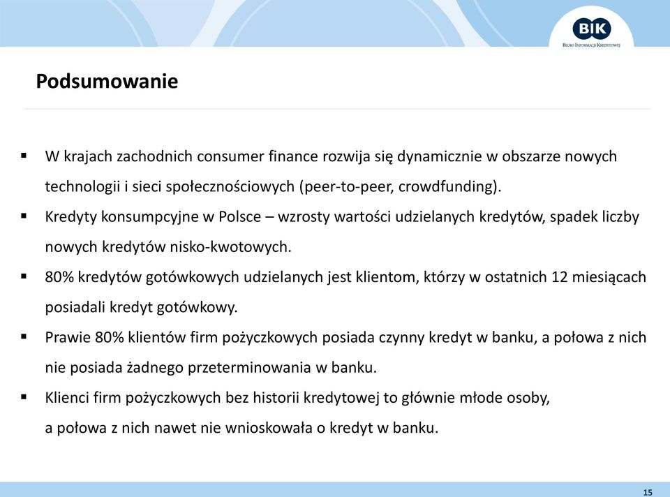 80% kredytów gotówkowych udzielanych jest klientom, którzy w ostatnich 12 miesiącach posiadali kredyt gotówkowy.