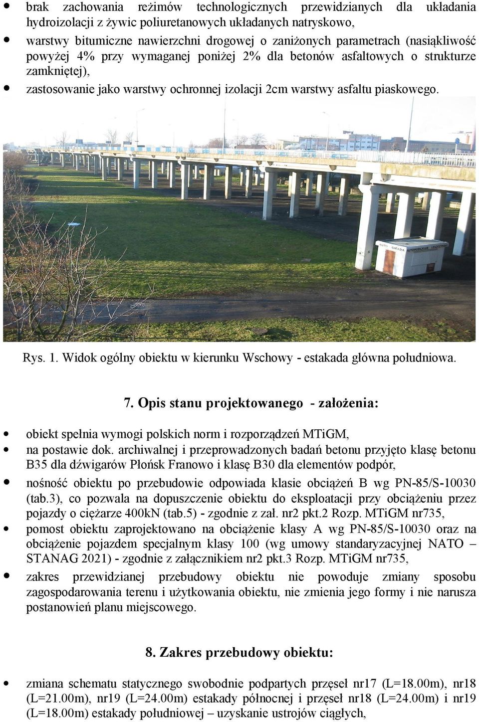 Widok ogólny obiektu w kierunku Wschowy - estakada główna południowa. 7. Opis stanu projektowanego - założenia: obiekt spełnia wymogi polskich norm i rozporządzeń MTiGM, na postawie dok.