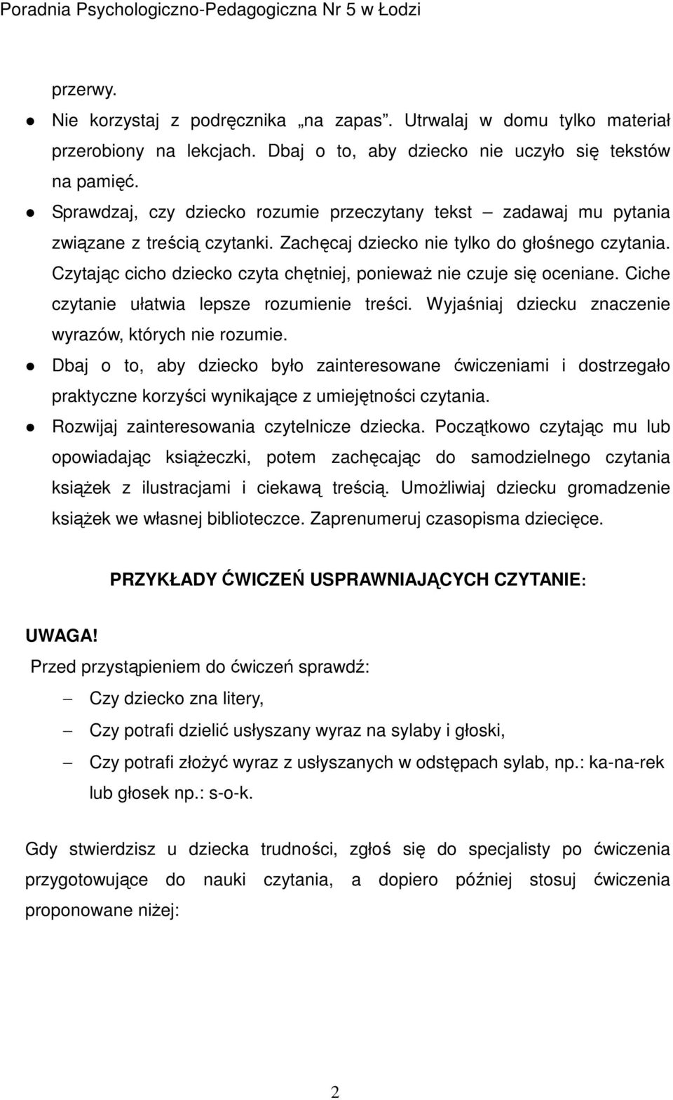 Czytając cicho dziecko czyta chętniej, ponieważ nie czuje się oceniane. Ciche czytanie ułatwia lepsze rozumienie treści. Wyjaśniaj dziecku znaczenie wyrazów, których nie rozumie.