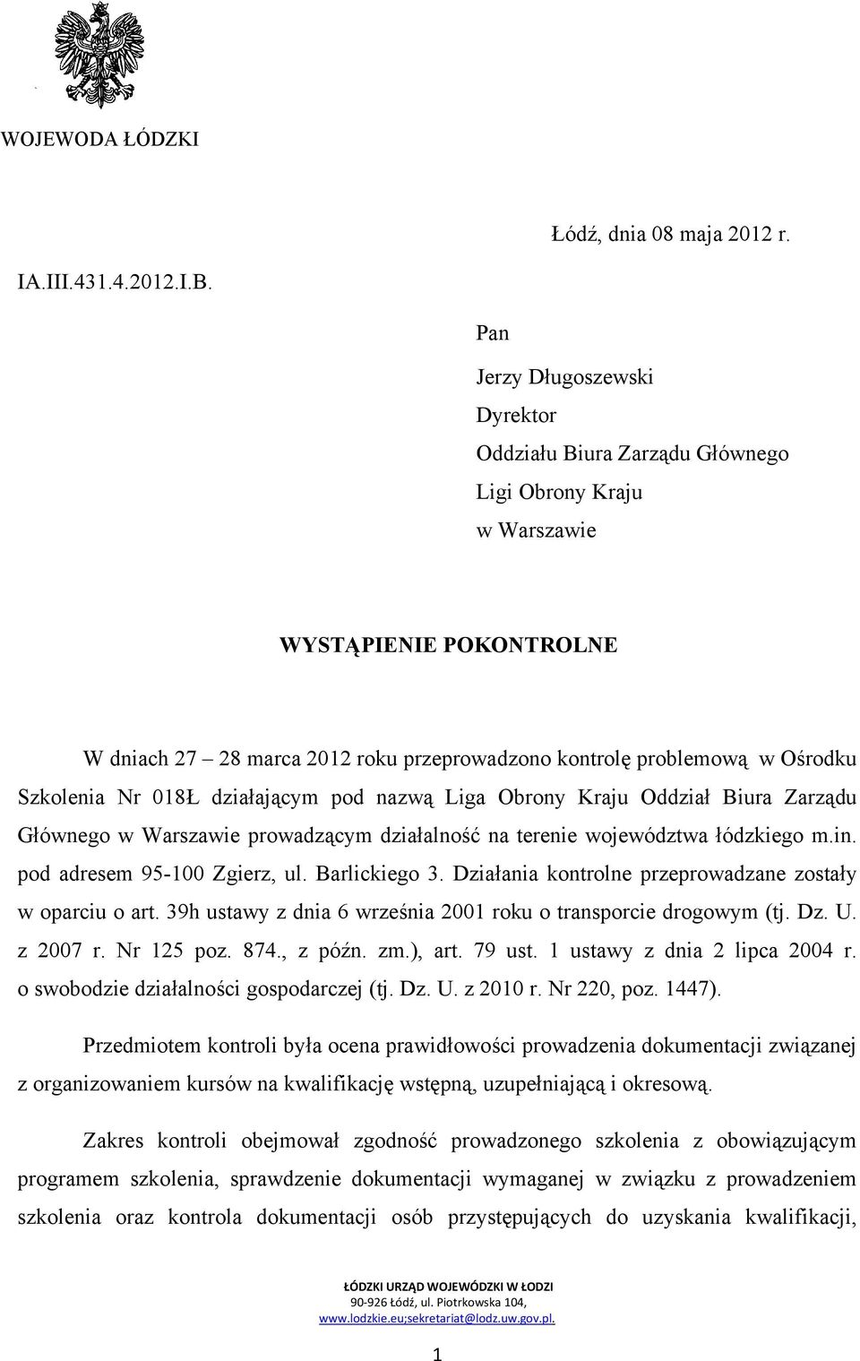 Szkolenia Nr 018Ł działającym pod nazwą Liga Obrony Kraju Oddział Biura Zarządu Głównego w Warszawie prowadzącym działalność na terenie województwa łódzkiego m.in. pod adresem 95-100 Zgierz, ul.