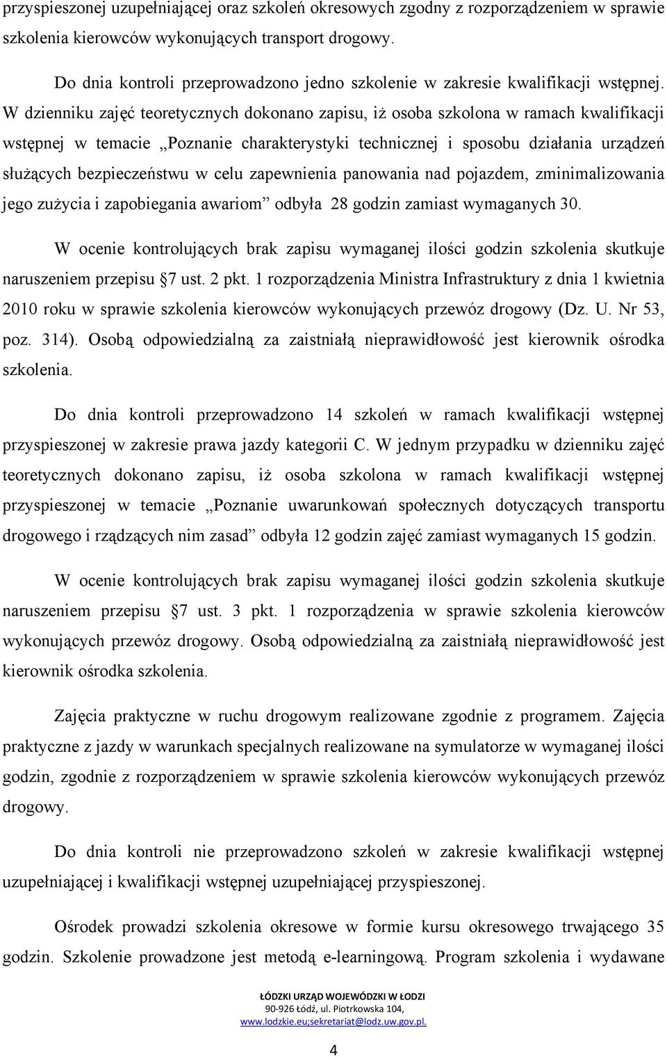 W dzienniku zajęć teoretycznych dokonano zapisu, iż osoba szkolona w ramach kwalifikacji wstępnej w temacie Poznanie charakterystyki technicznej i sposobu działania urządzeń służących bezpieczeństwu