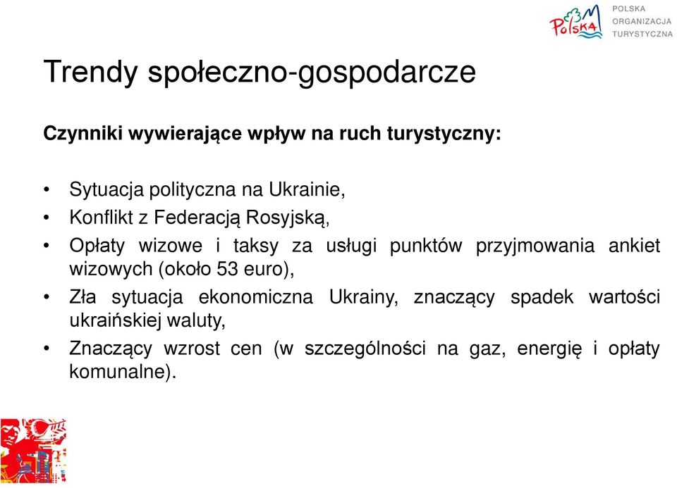 przyjmowania ankiet wizowych (około 53 euro), Zła sytuacja ekonomiczna Ukrainy, znaczący