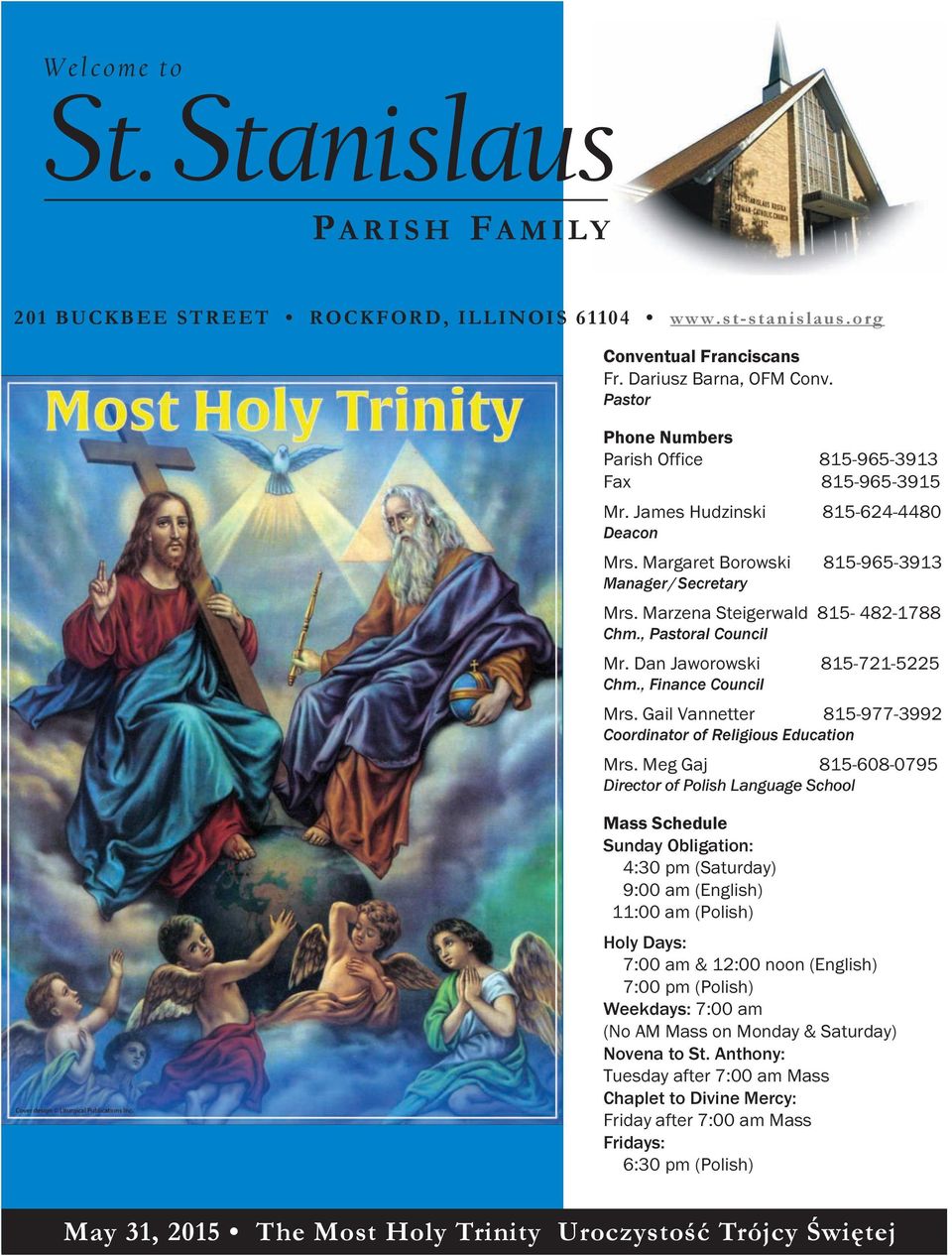Marzena Steigerwald 815-482-1788 Chm., Pastoral Council Mr. Dan Jaworowski 815-721-5225 Chm., Finance Council Mrs. Gail Vannetter 815-977-3992 Coordinator of Religious Education Mrs.