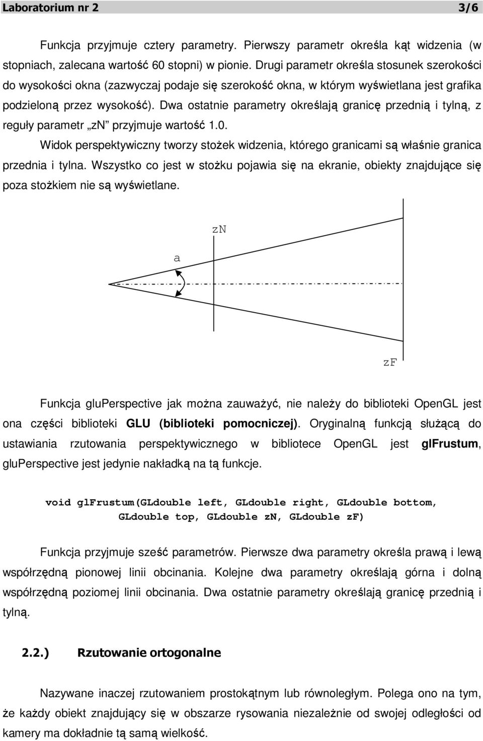 Dwa ostatnie parametry określają granicę przednią i tylną, z reguły parametr zn przyjmuje wartość 1.0.