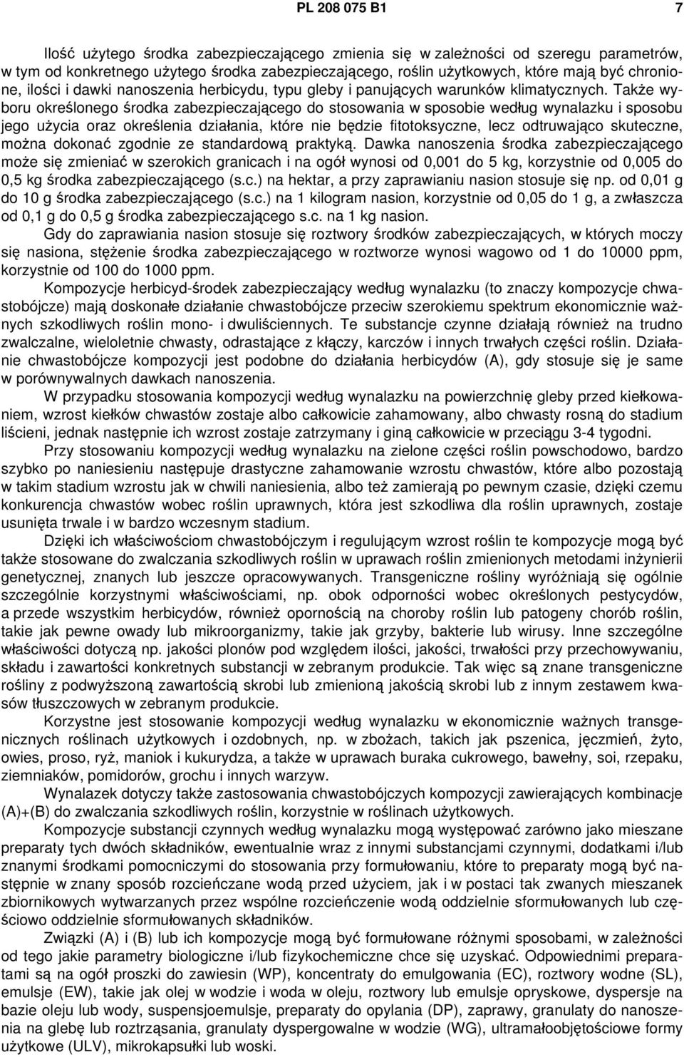 Także wyboru określonego środka zabezpieczającego do stosowania w sposobie według wynalazku i sposobu jego użycia oraz określenia działania, które nie będzie fitotoksyczne, lecz odtruwająco