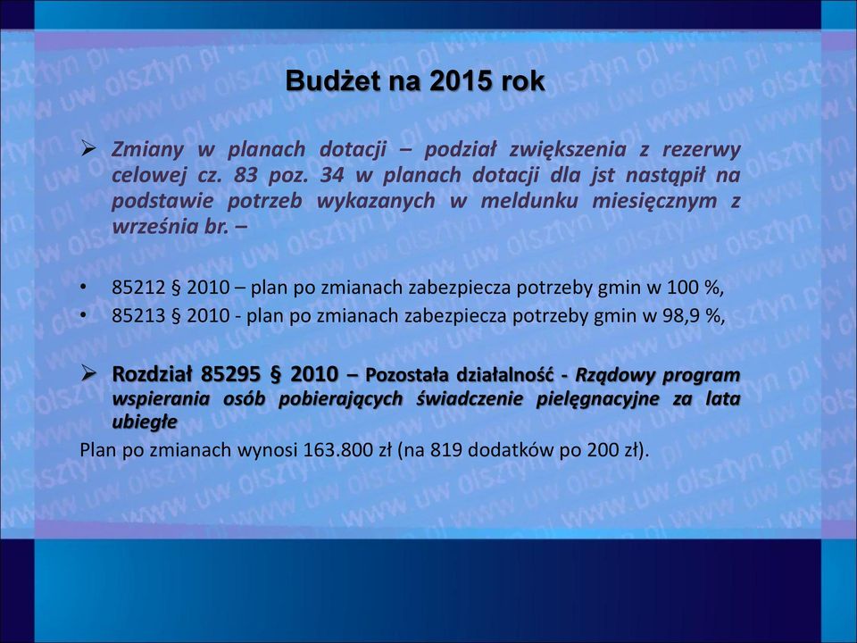 85212 2010 plan po zmianach zabezpiecza potrzeby gmin w 100 %, 85213 2010 - plan po zmianach zabezpiecza potrzeby gmin w 98,9 %,