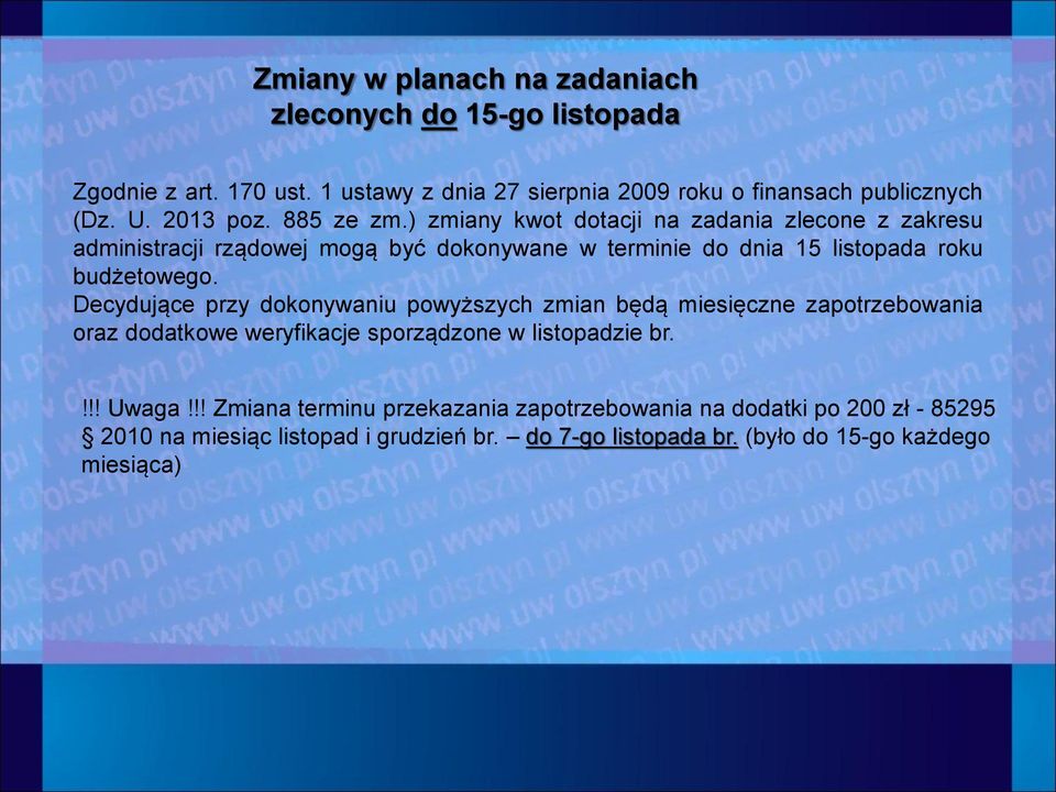 ) zmiany kwot dotacji na zadania zlecone z zakresu administracji rządowej mogą być dokonywane w terminie do dnia 15 listopada roku budżetowego.