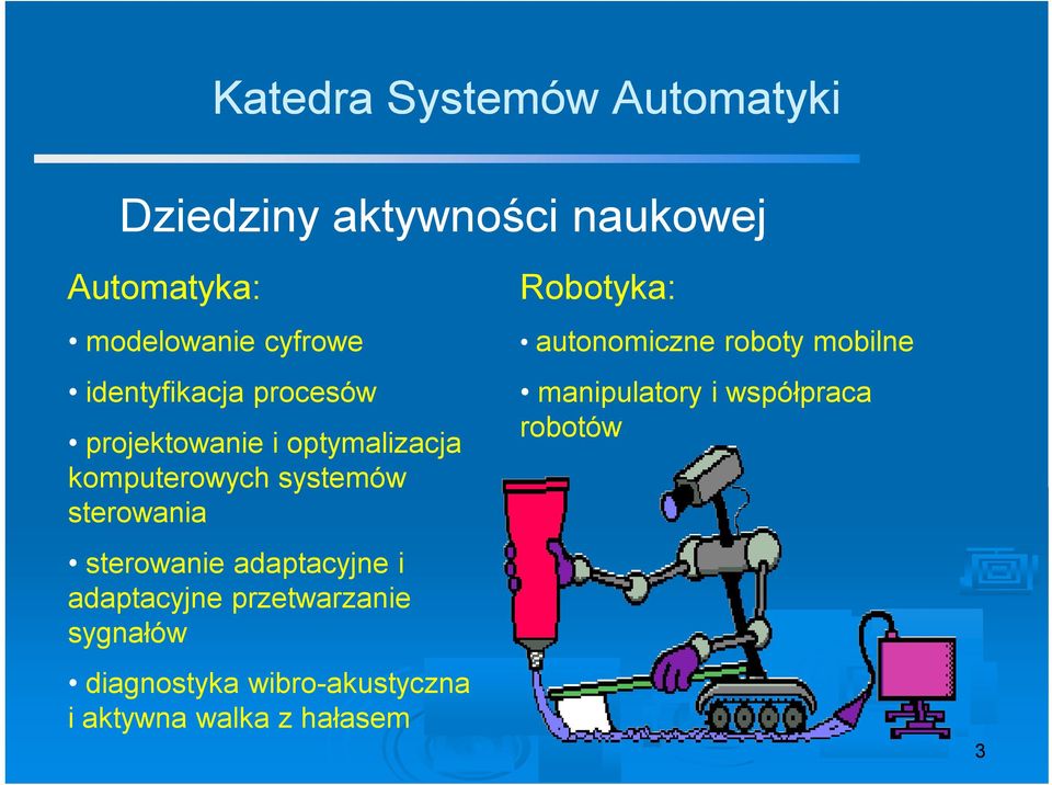 sterowanie adaptacyjne i adaptacyjne przetwarzanie sygnałów diagnostyka wibro-akustyczna i