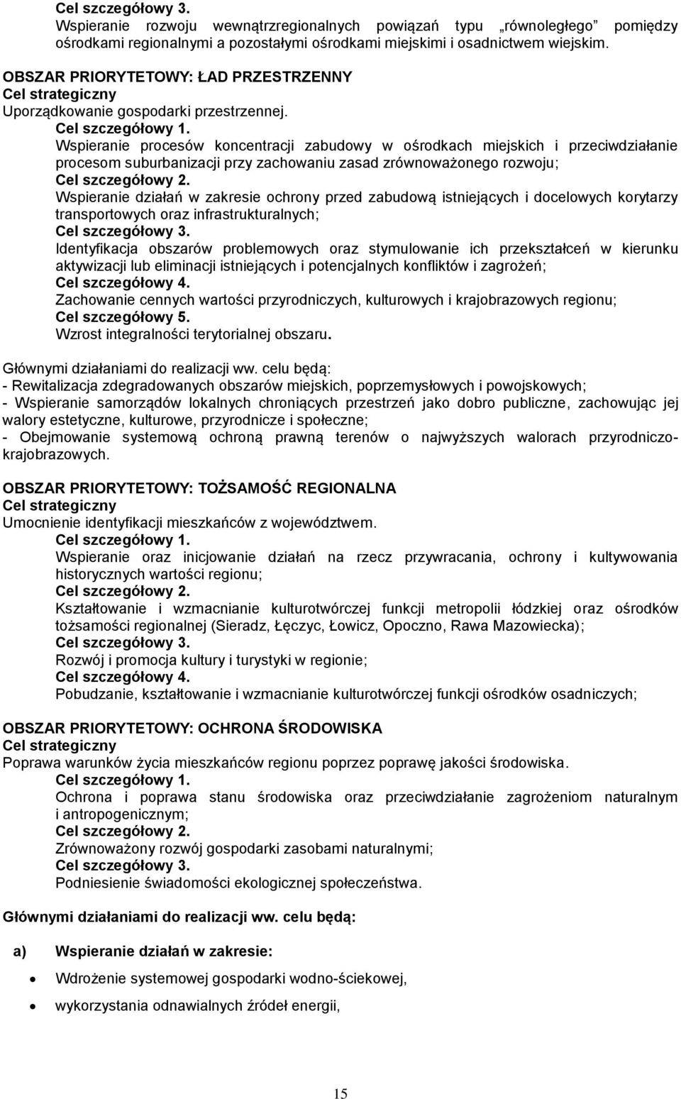 Wspieranie procesów koncentracji zabudowy w ośrodkach miejskich i przeciwdziałanie procesom suburbanizacji przy zachowaniu zasad zrównoważonego rozwoju; Cel szczegółowy 2.