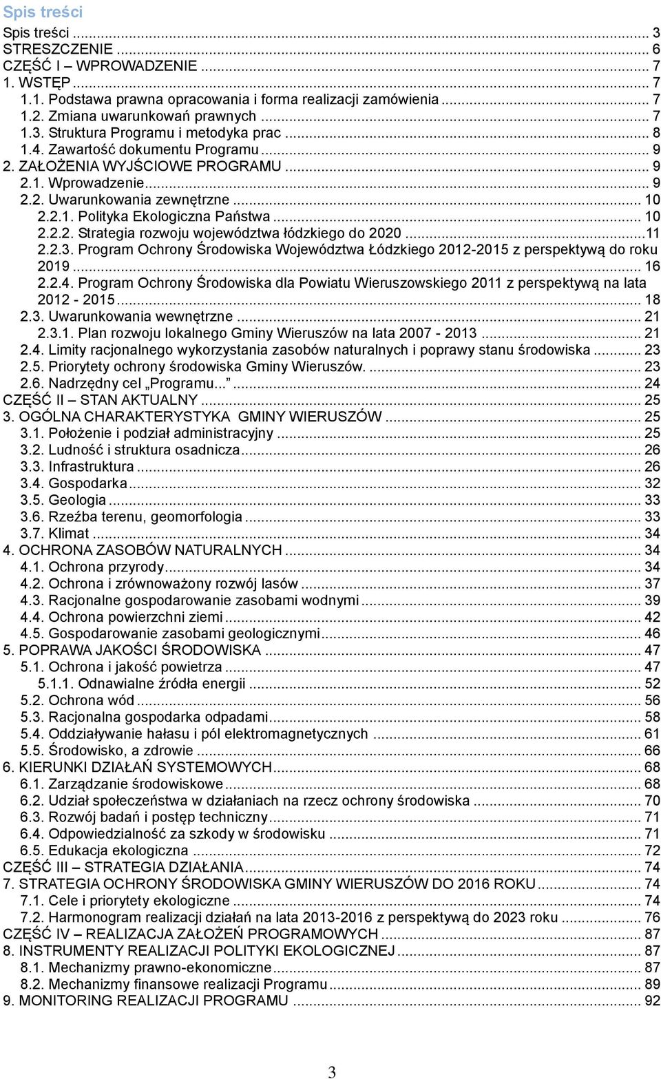 .. 11 2.2.3. Program Ochrony Środowiska Województwa Łódzkiego 2012-2015 z perspektywą do roku 2019... 16 2.2.4.