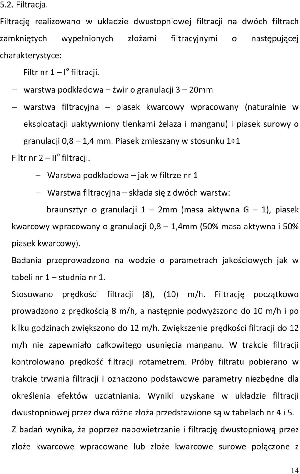 Piasek zmieszany w stosunku 1 1 Filtr nr 2 II o filtracji.